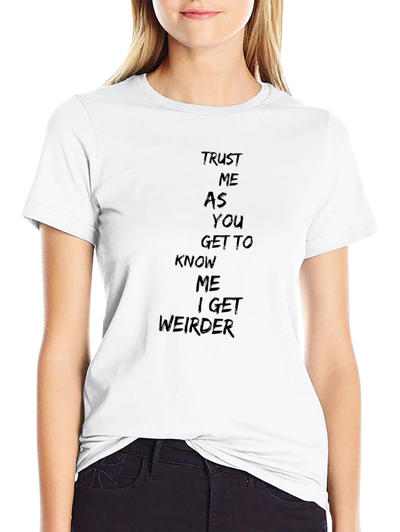Trust Me I Get Weirder T-Shirt - Black