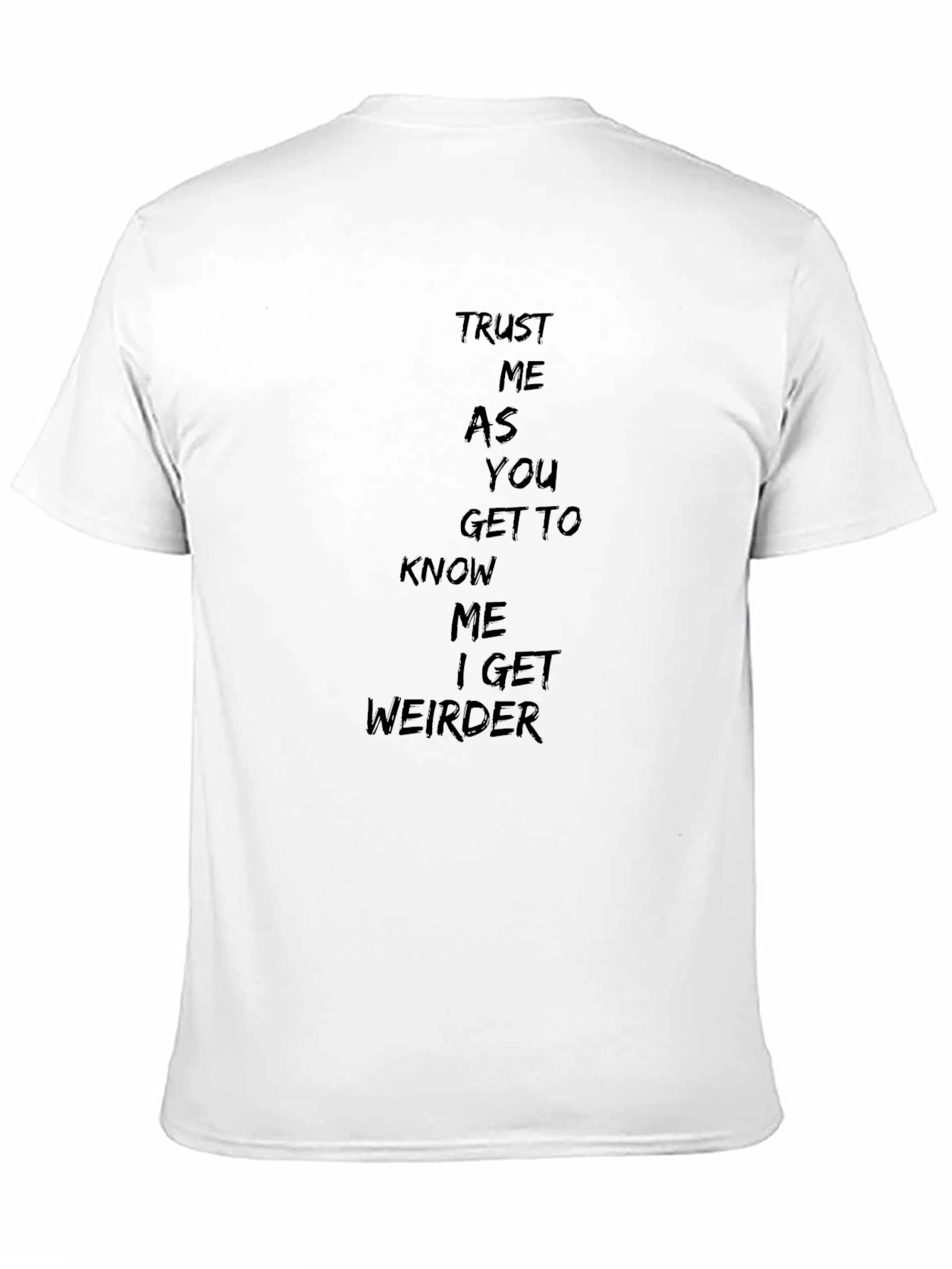Trust Me I Get Weirder T-Shirt - Black