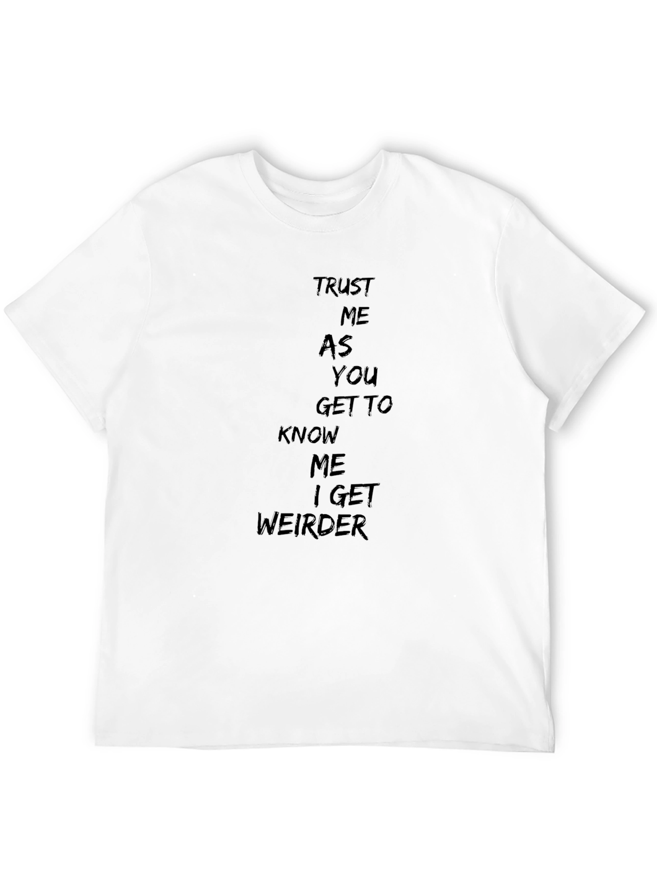 Trust Me I Get Weirder T-Shirt - Black