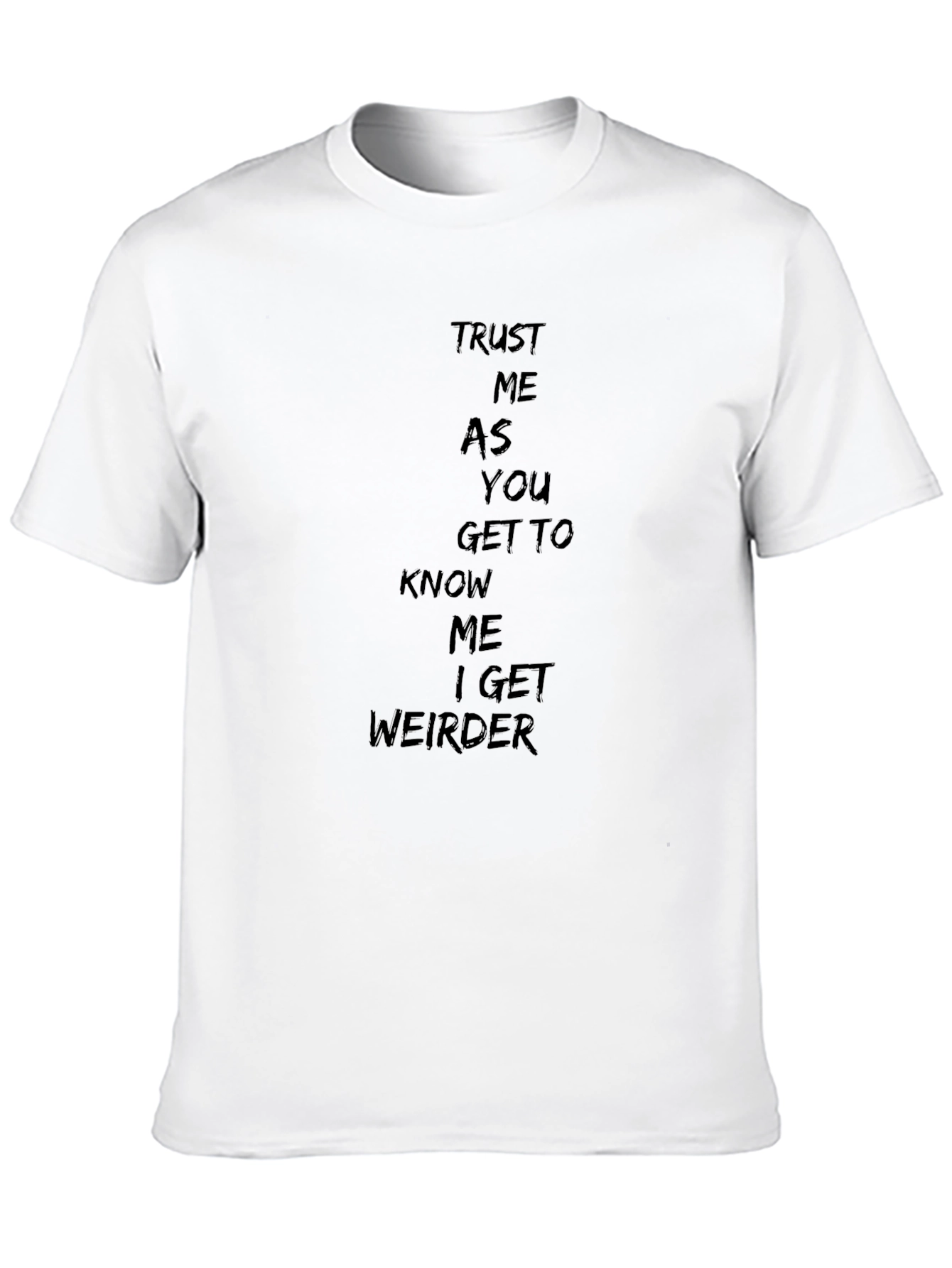 Trust Me I Get Weirder T-Shirt - Black