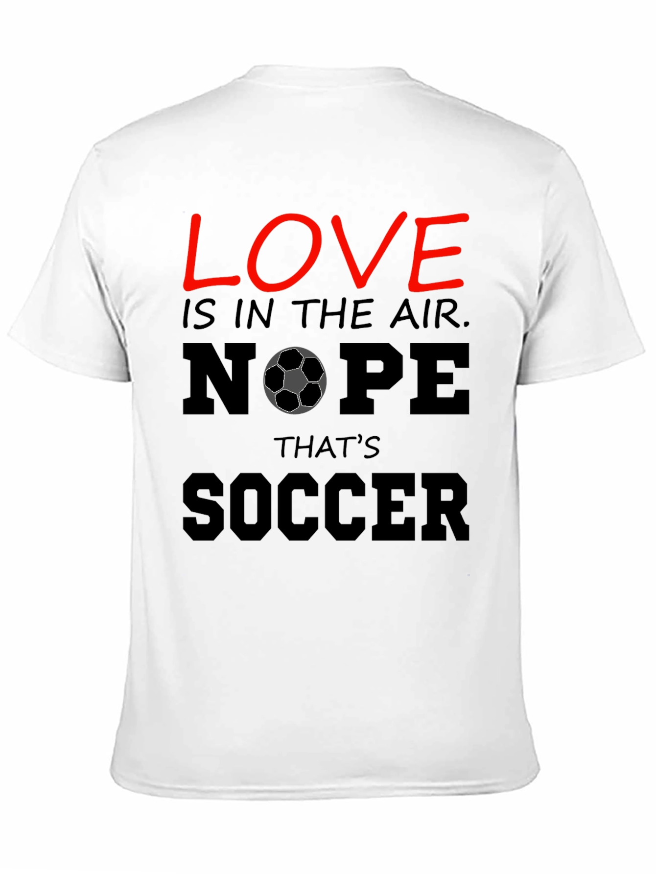Funny Soccer T-Shirt - Love Nope Thats Soccer