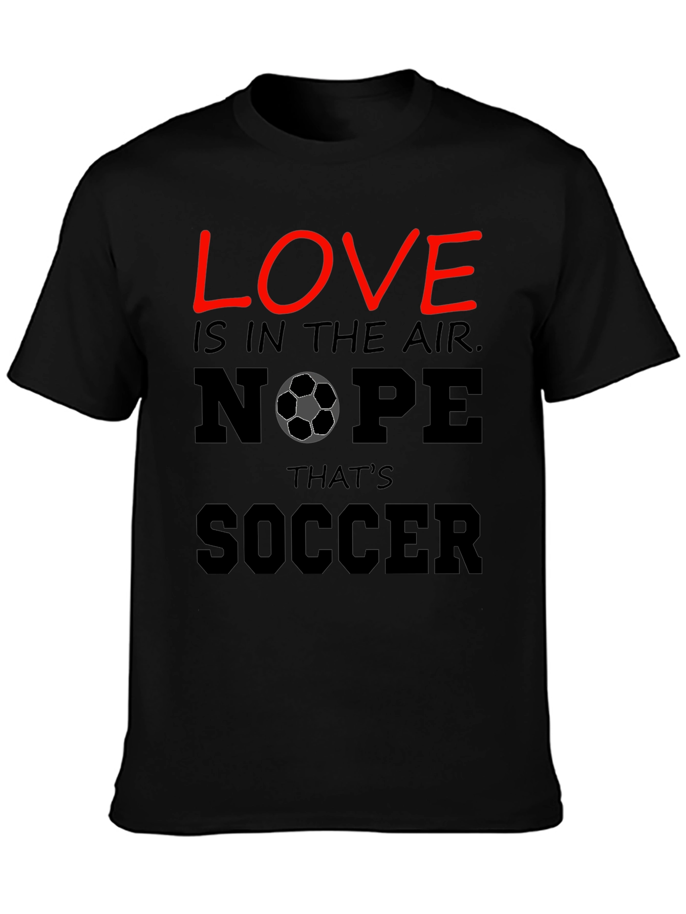 Funny Soccer T-Shirt - Love Nope Thats Soccer