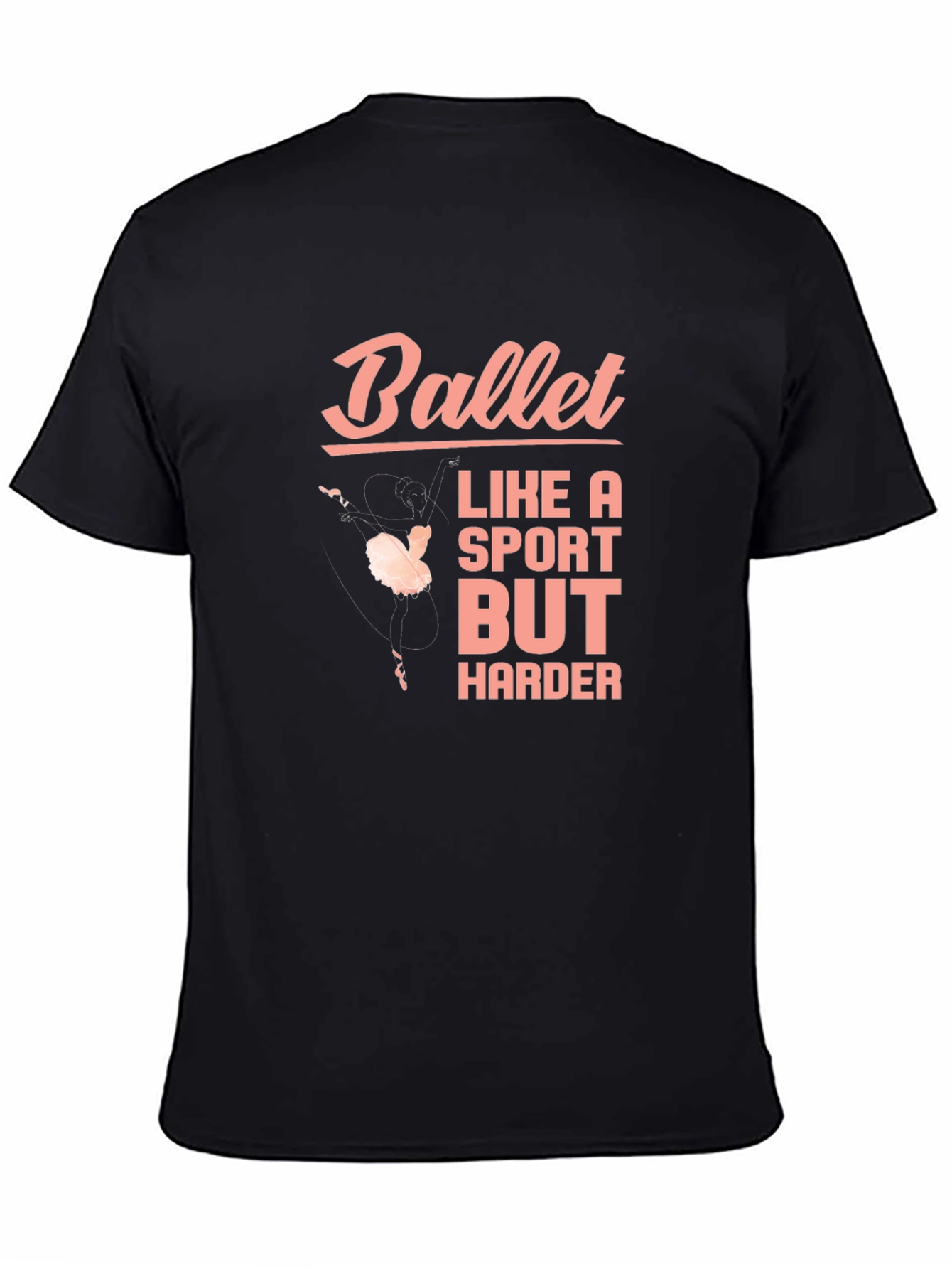 Ballet Like a Sport But Harder Black T-Shirt