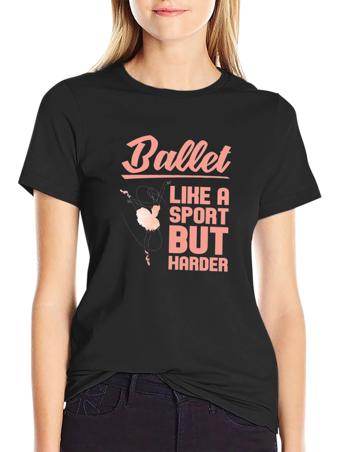 Ballet Like a Sport But Harder Black T-Shirt