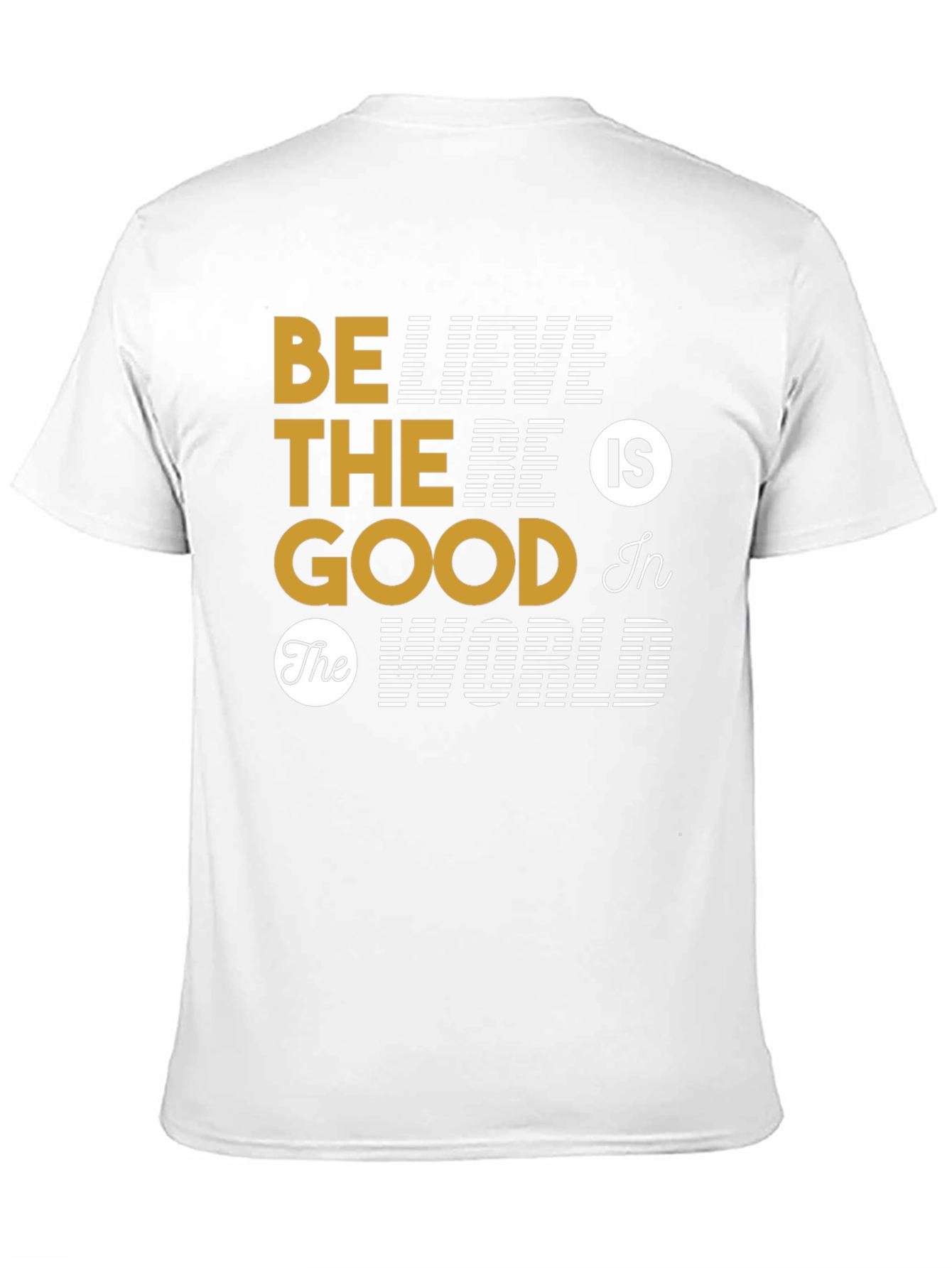 Believe The Good T-Shirt - Inspirational Graphic Tee