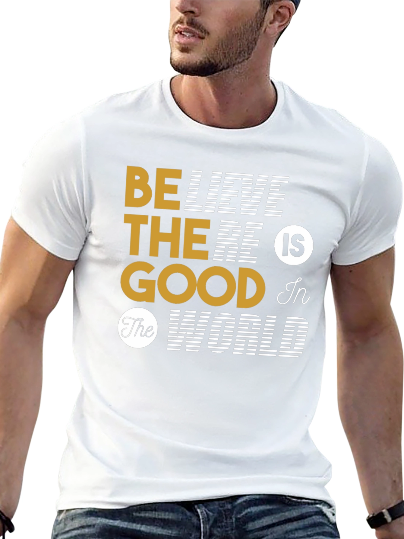 Believe The Good T-Shirt - Inspirational Graphic Tee