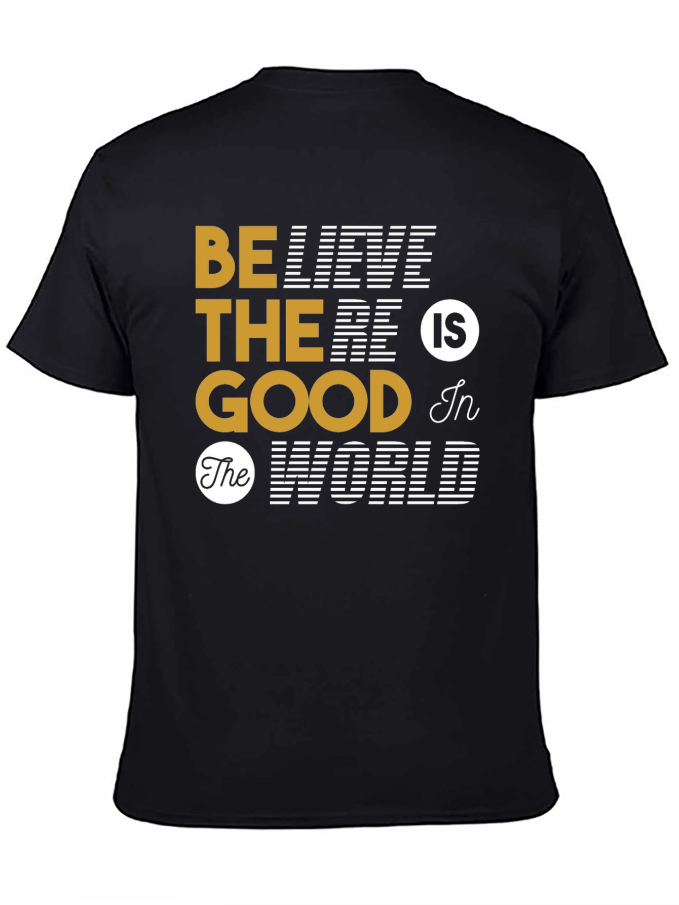 Believe The Good T-Shirt - Inspirational Graphic Tee
