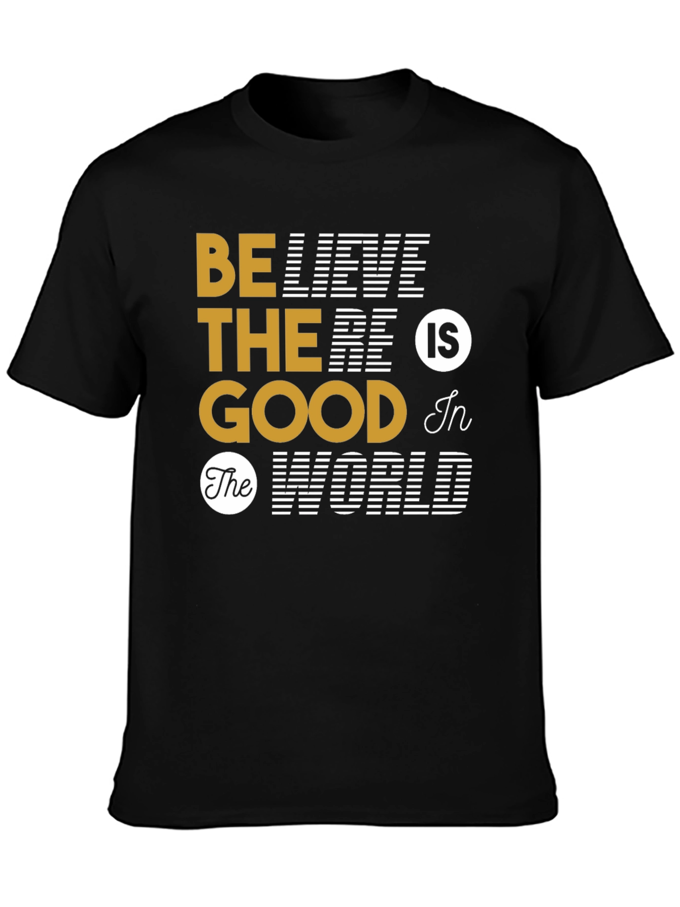 Believe The Good T-Shirt - Inspirational Graphic Tee