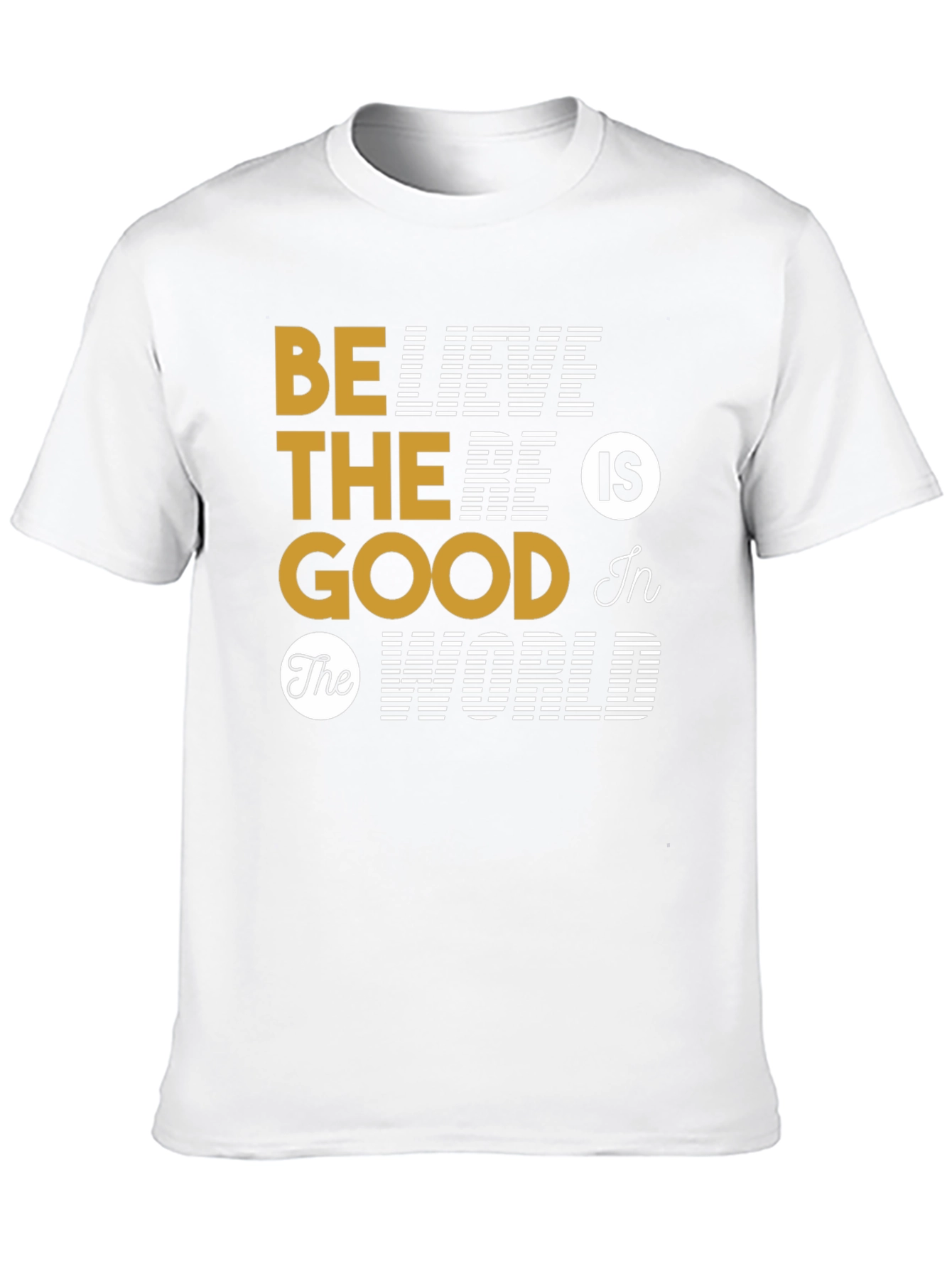 Believe The Good T-Shirt - Inspirational Graphic Tee