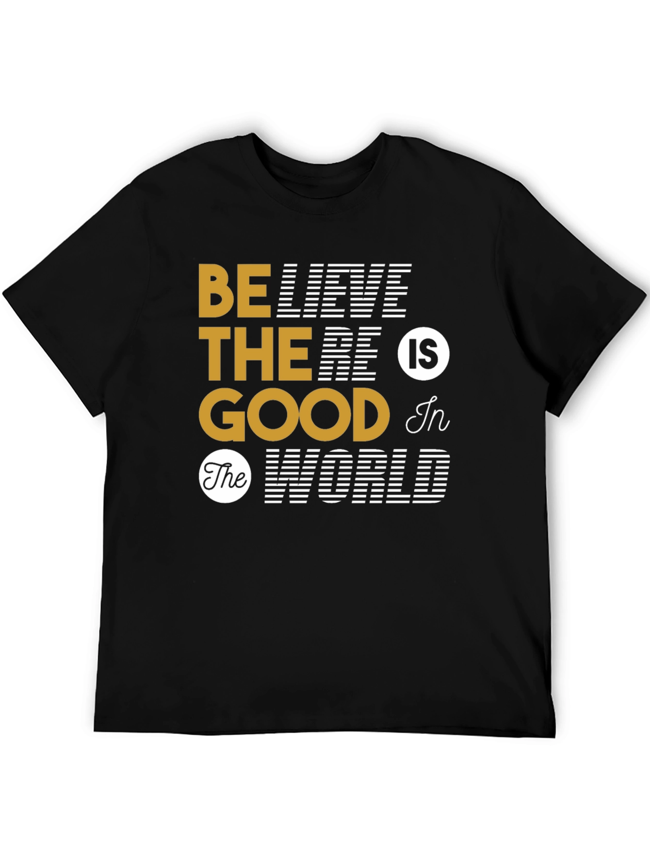 Believe The Good T-Shirt - Inspirational Graphic Tee