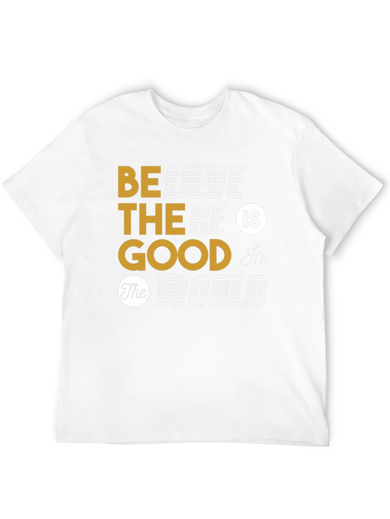 Believe The Good T-Shirt - Inspirational Graphic Tee