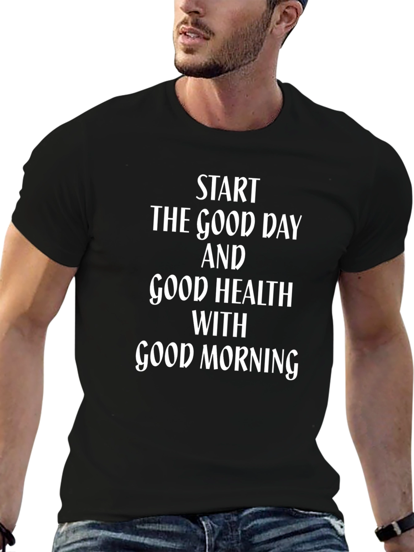 Start The Good Day Good Health T-Shirt