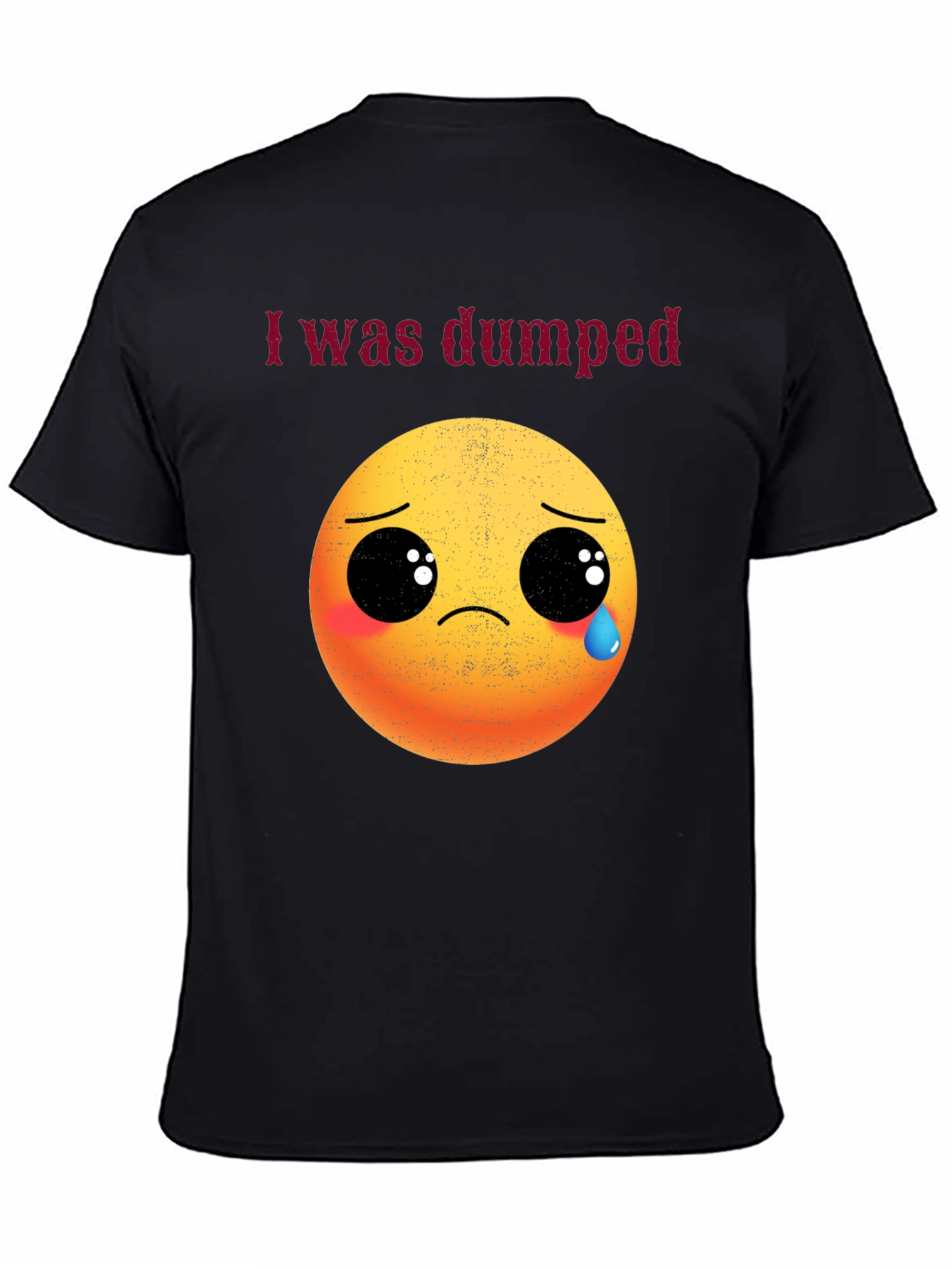 I Was Dumped T-Shirt - Funny Emoji Graphic Tee