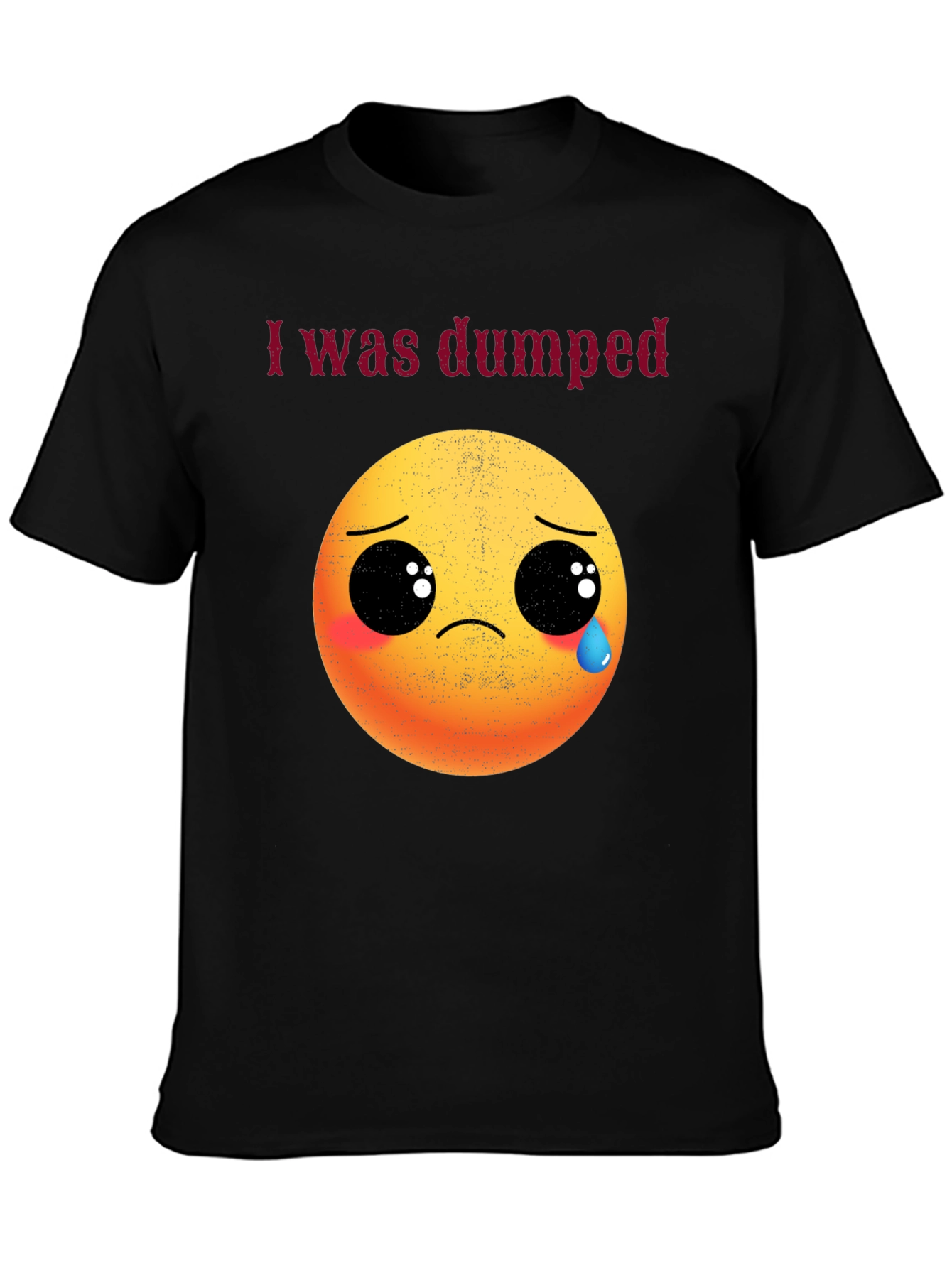 I Was Dumped T-Shirt - Funny Emoji Graphic Tee