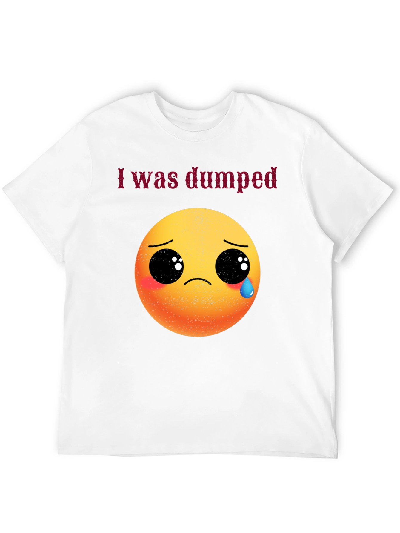 I Was Dumped T-Shirt - Funny Emoji Graphic Tee