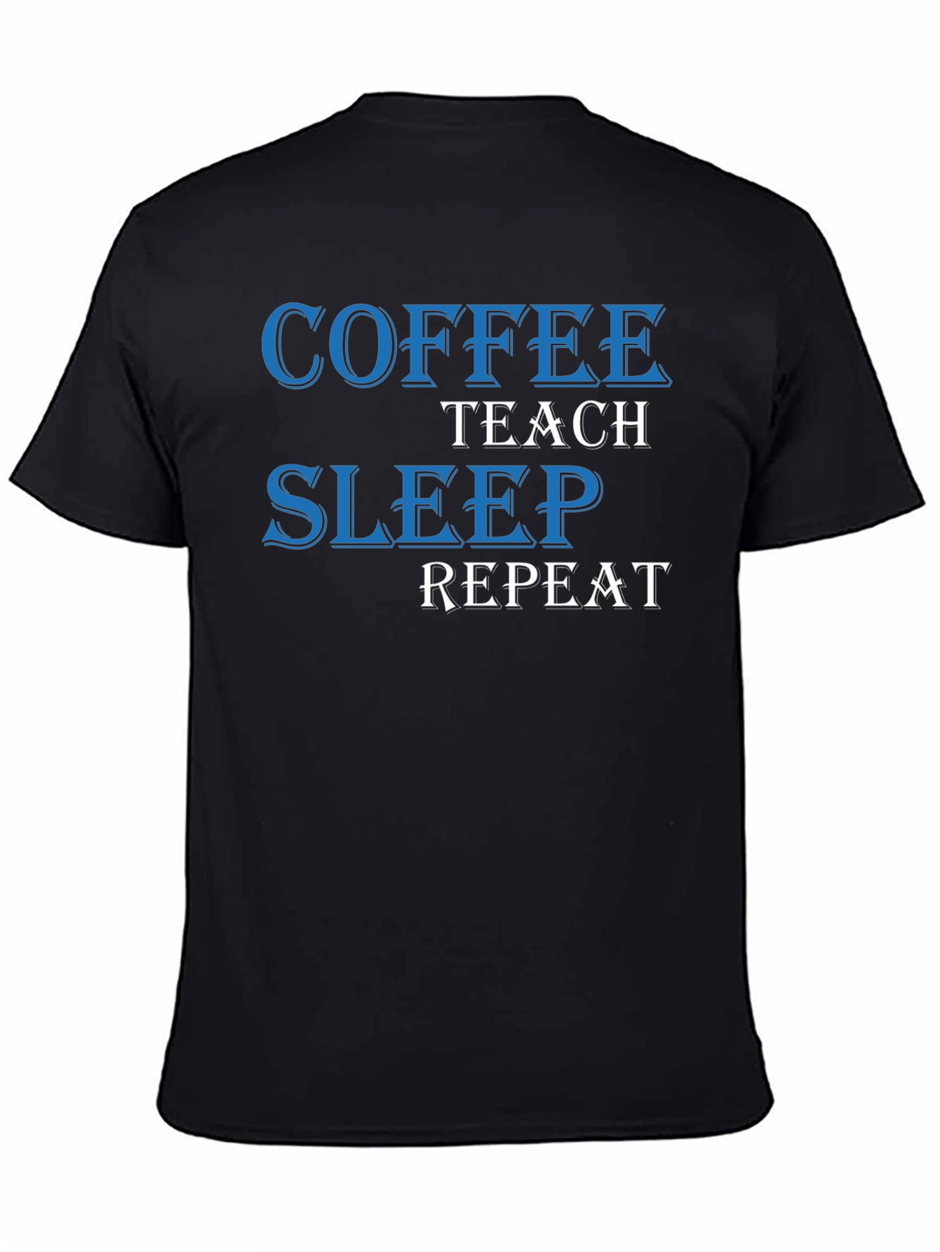 Coffee Teach Sleep Repeat T-Shirt