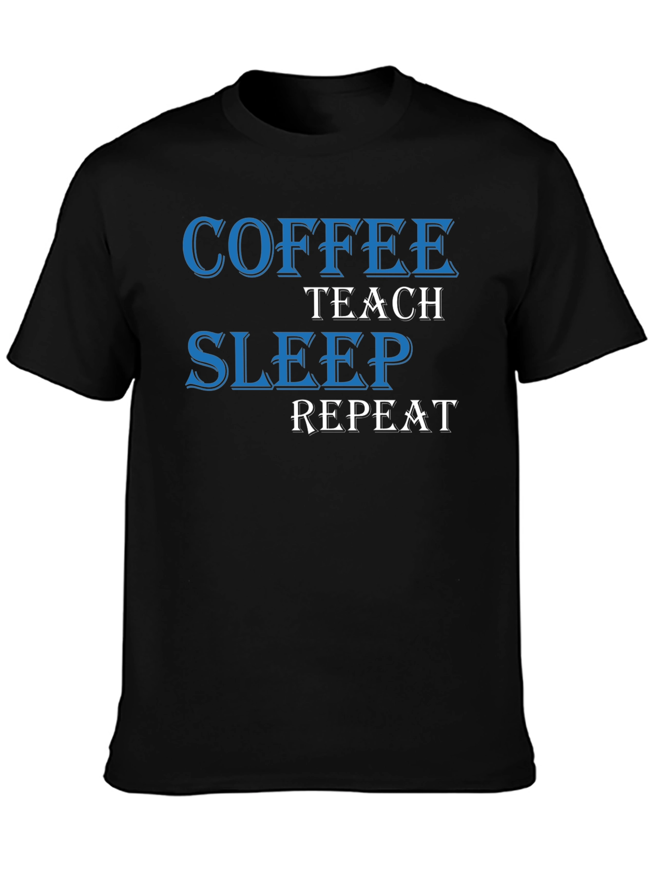 Coffee Teach Sleep Repeat T-Shirt