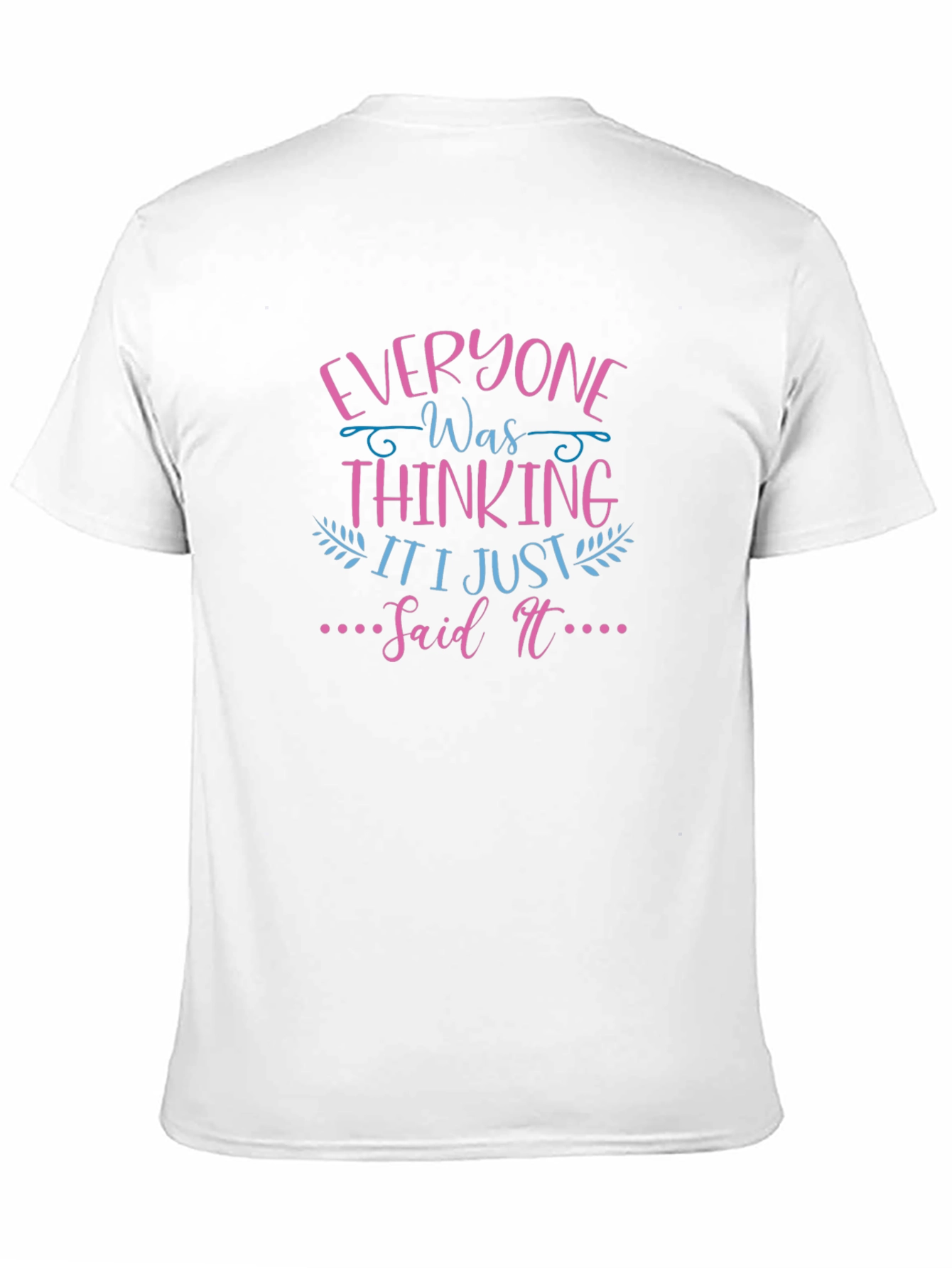 Everyone Was Thinking T-Shirt Funny Graphic Tee