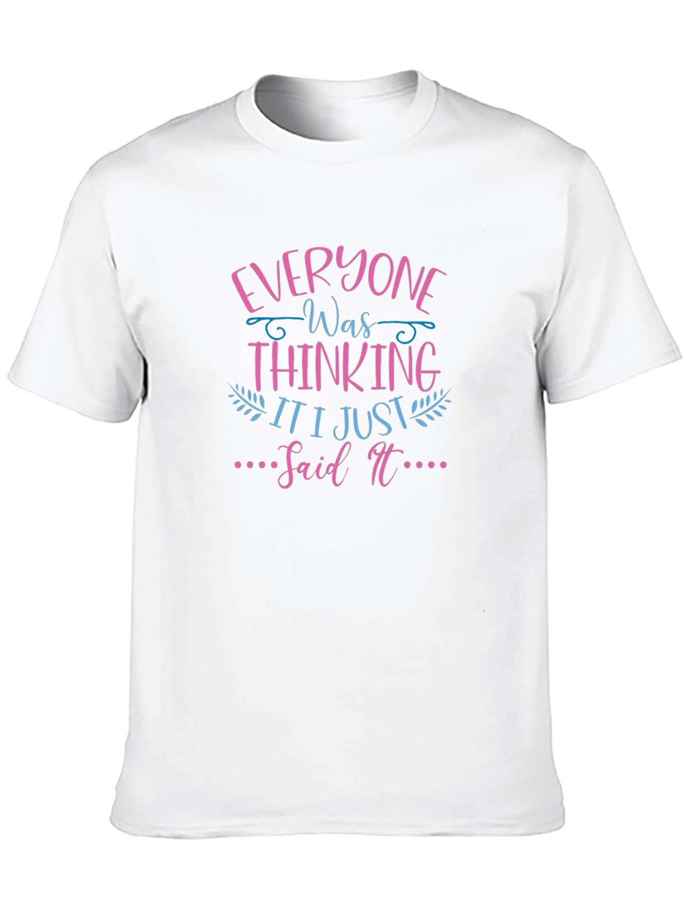 Everyone Was Thinking T-Shirt Funny Graphic Tee