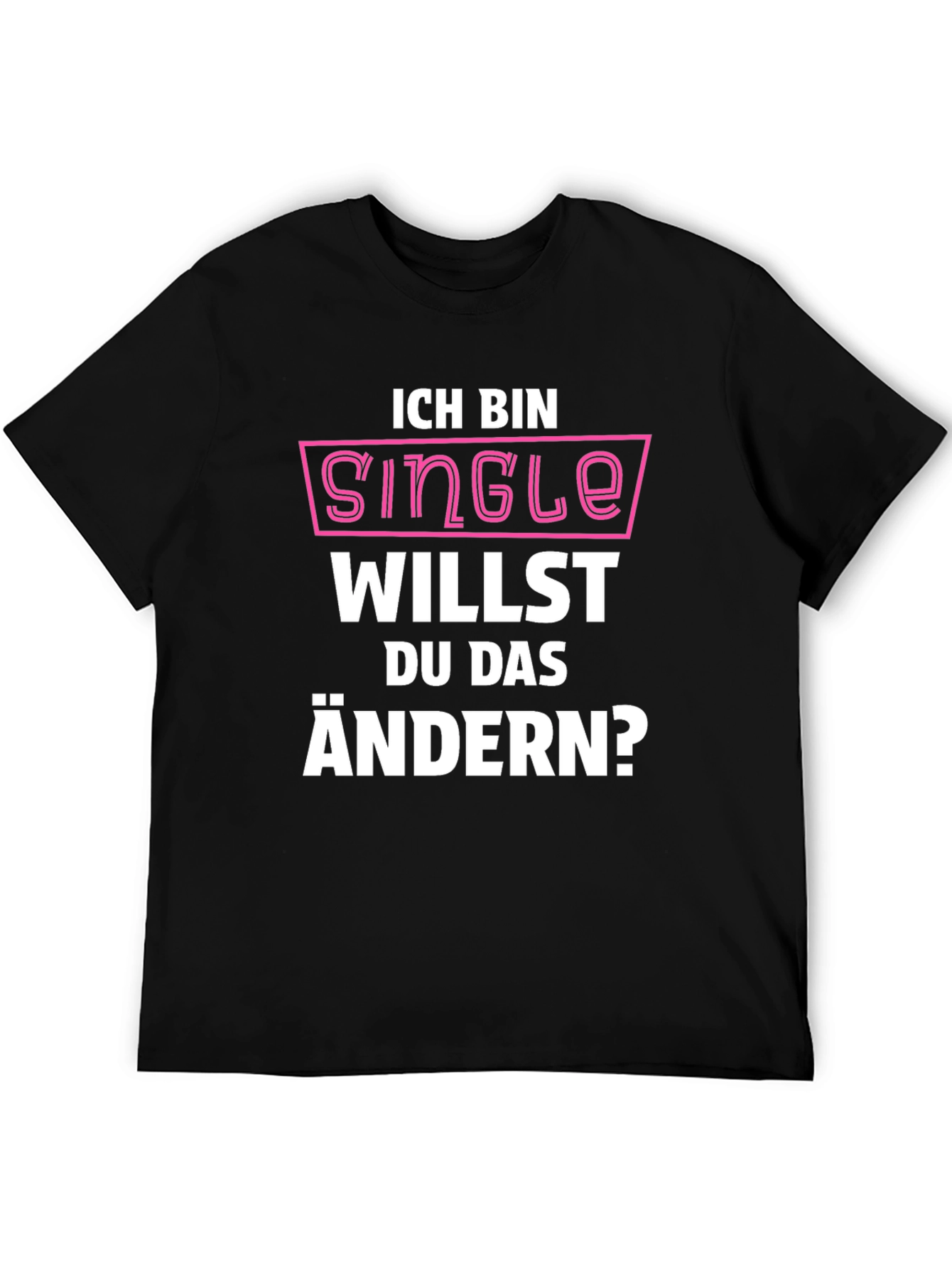 Ich Bin Single T-Shirt - Funny German Pickup Line