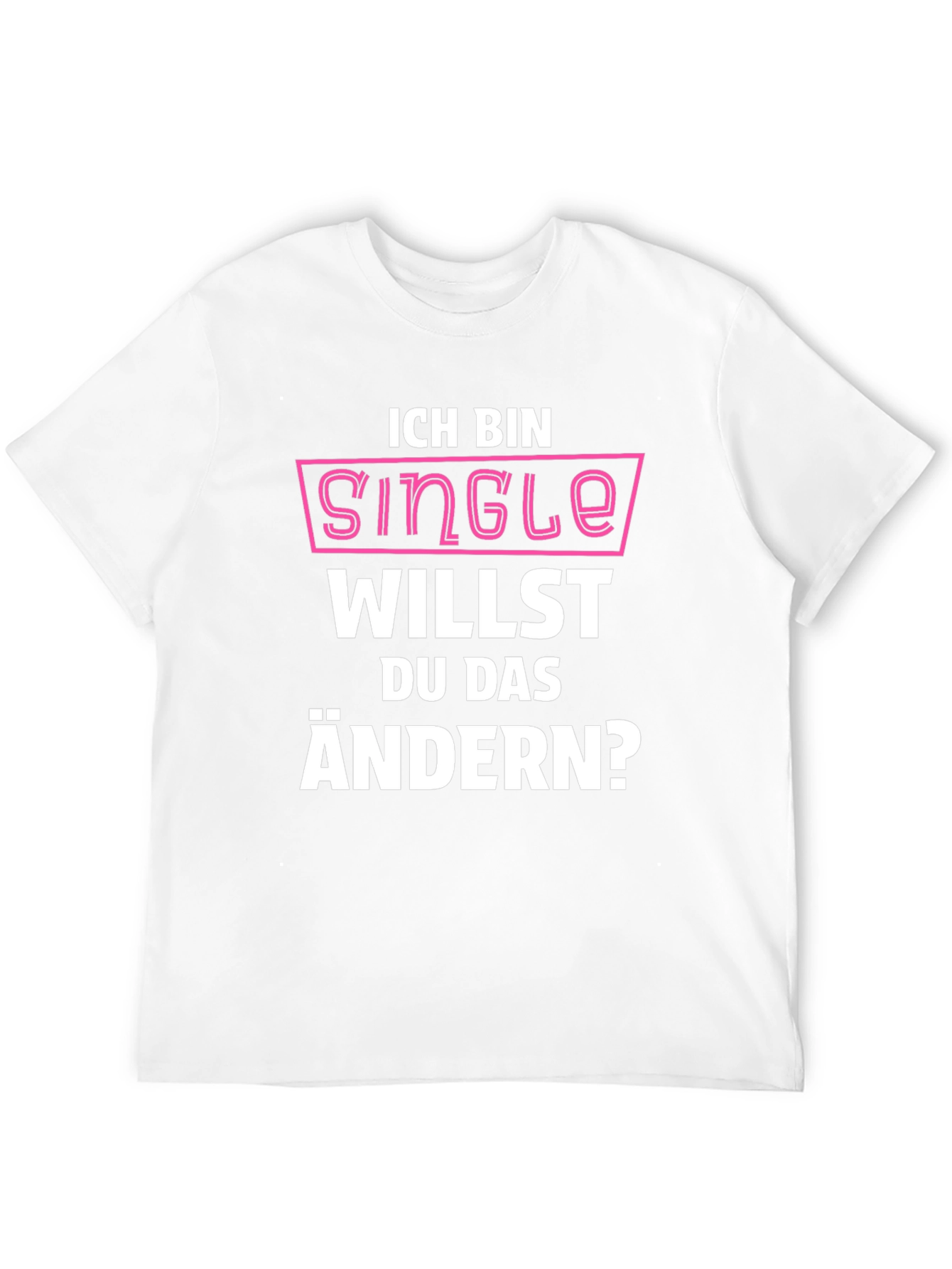 Ich Bin Single T-Shirt - Funny German Pickup Line