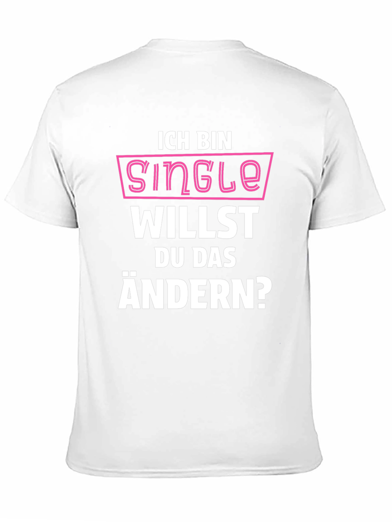 Ich Bin Single T-Shirt - Funny German Pickup Line