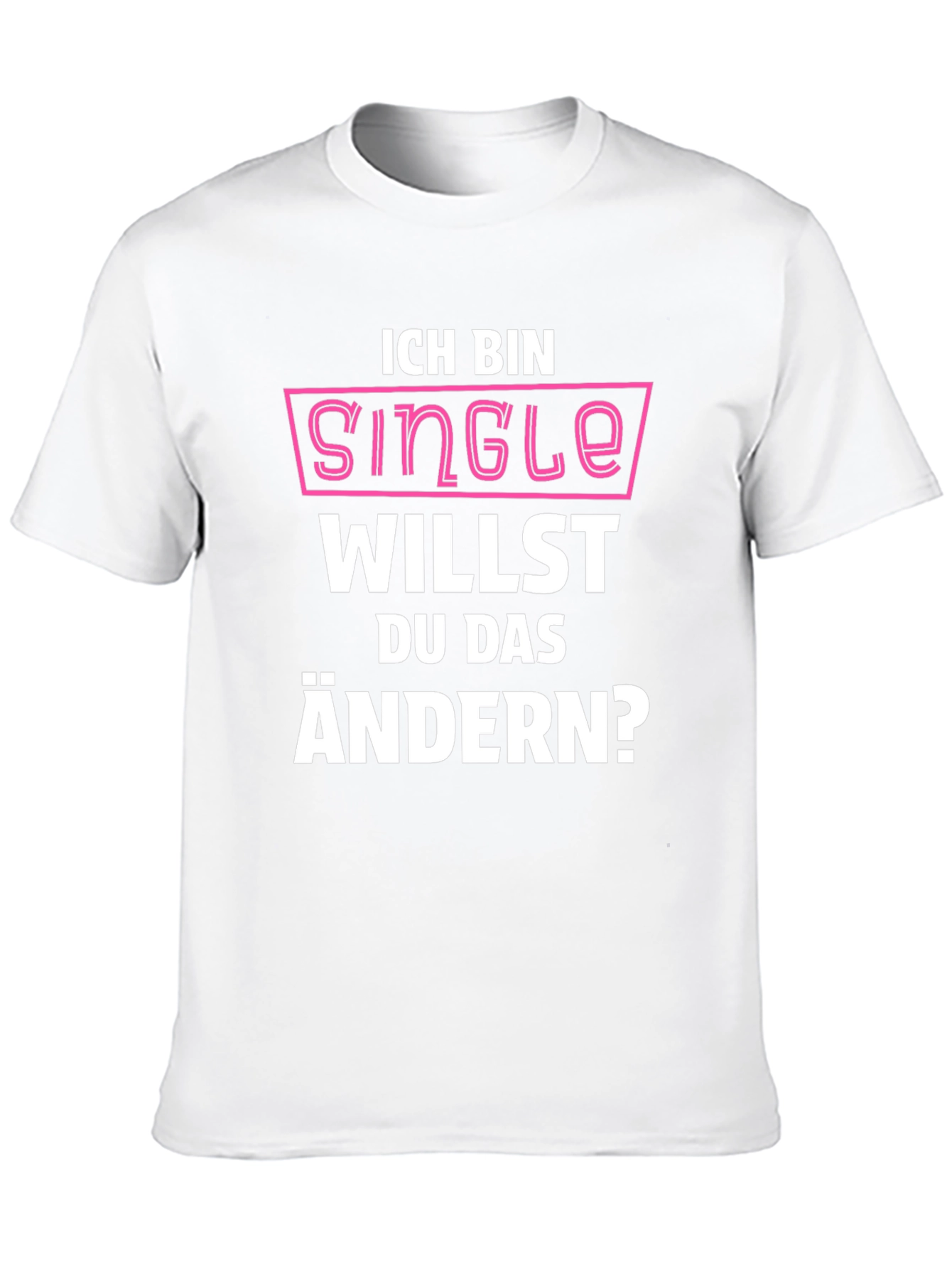Ich Bin Single T-Shirt - Funny German Pickup Line