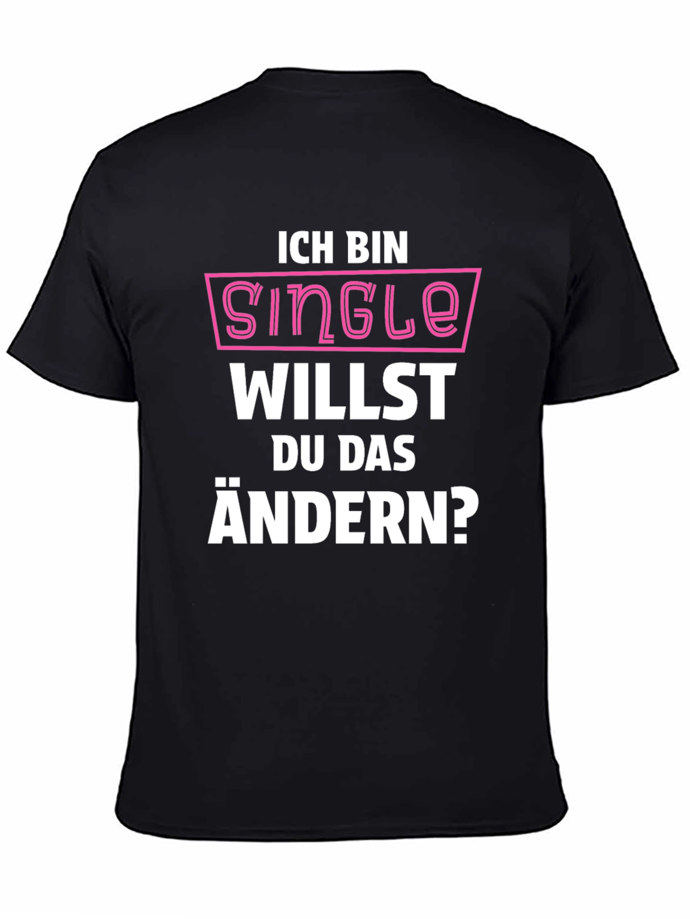 Ich Bin Single T-Shirt - Funny German Pickup Line