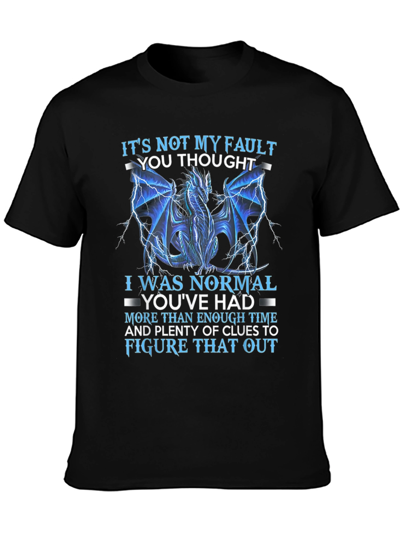 Dragon Graphic T-Shirt: Its Not My Fault