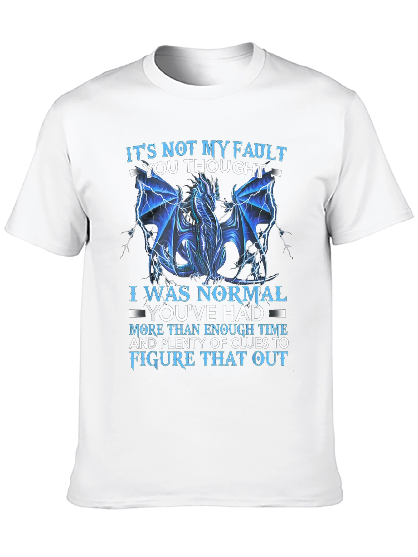 Dragon Graphic T-Shirt: Its Not My Fault