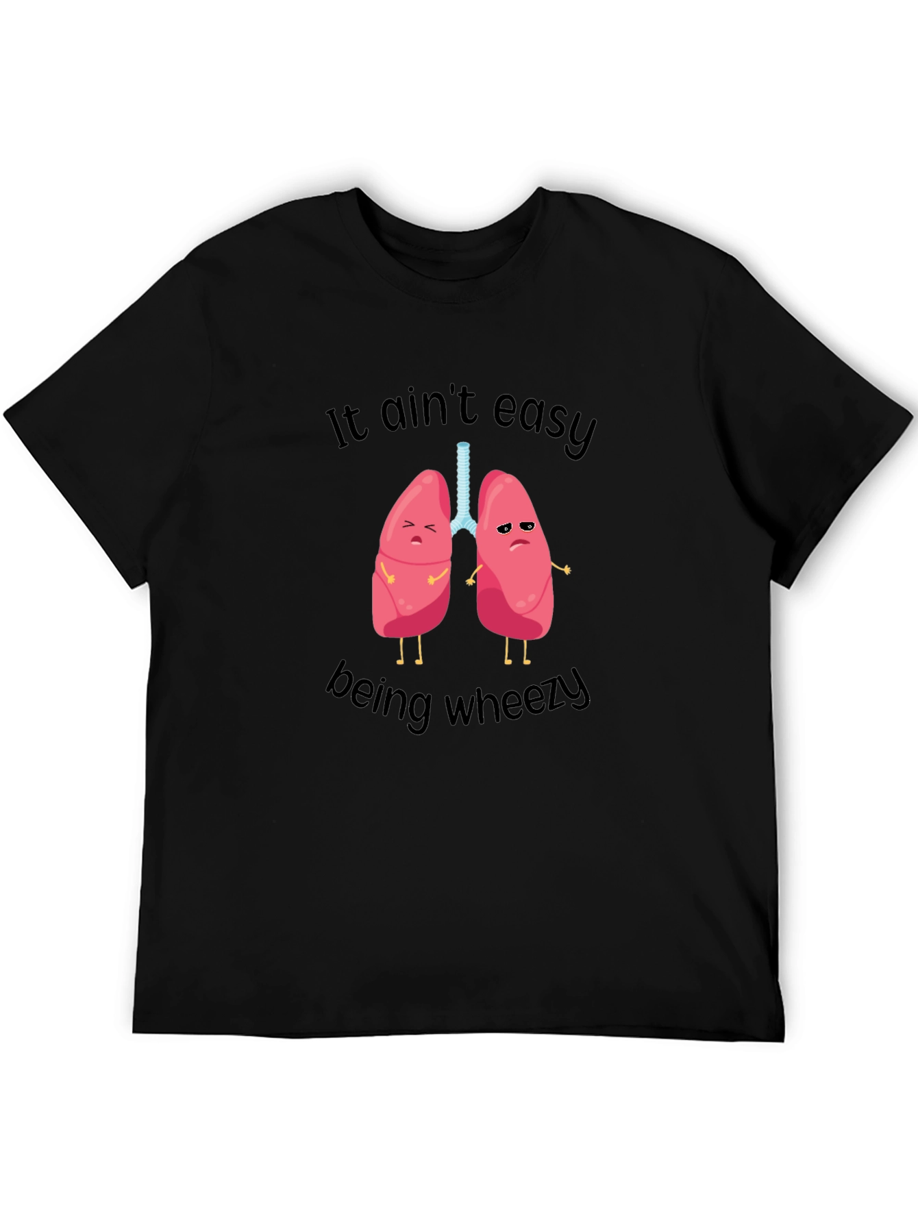 Funny Lungs T-Shirt - It Aint Easy Being Wheezy