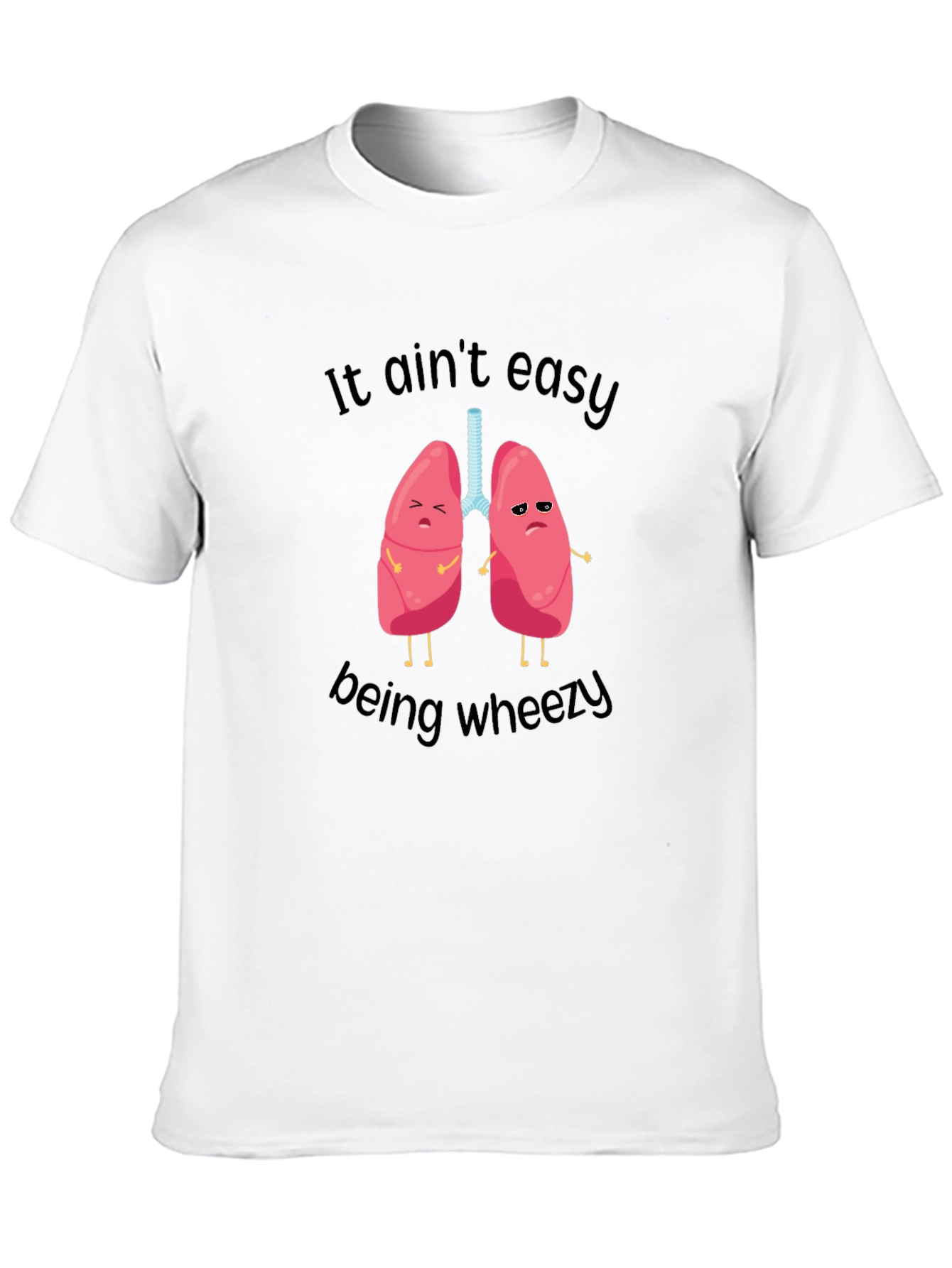 Funny Lungs T-Shirt - It Aint Easy Being Wheezy