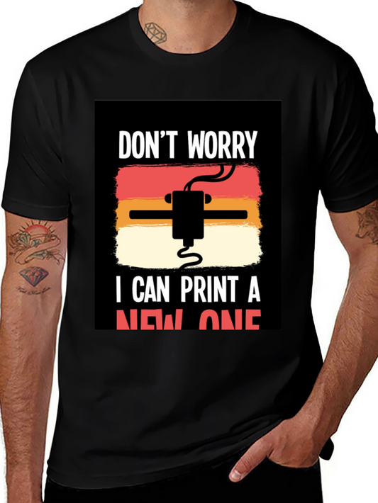 Dont Worry I Can Print a New One T-Shirt