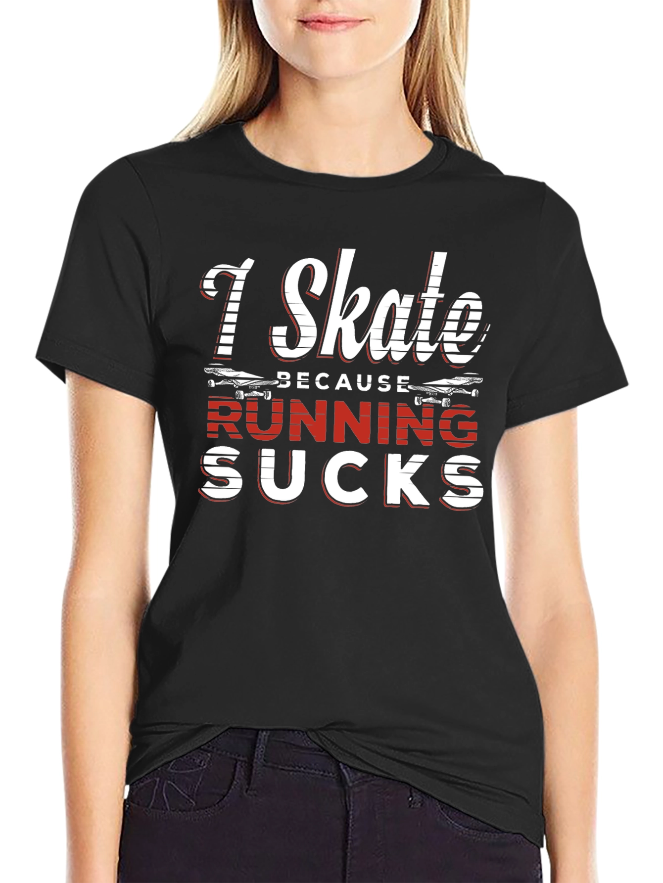 I Skate Because Running Sucks Graphic Tee