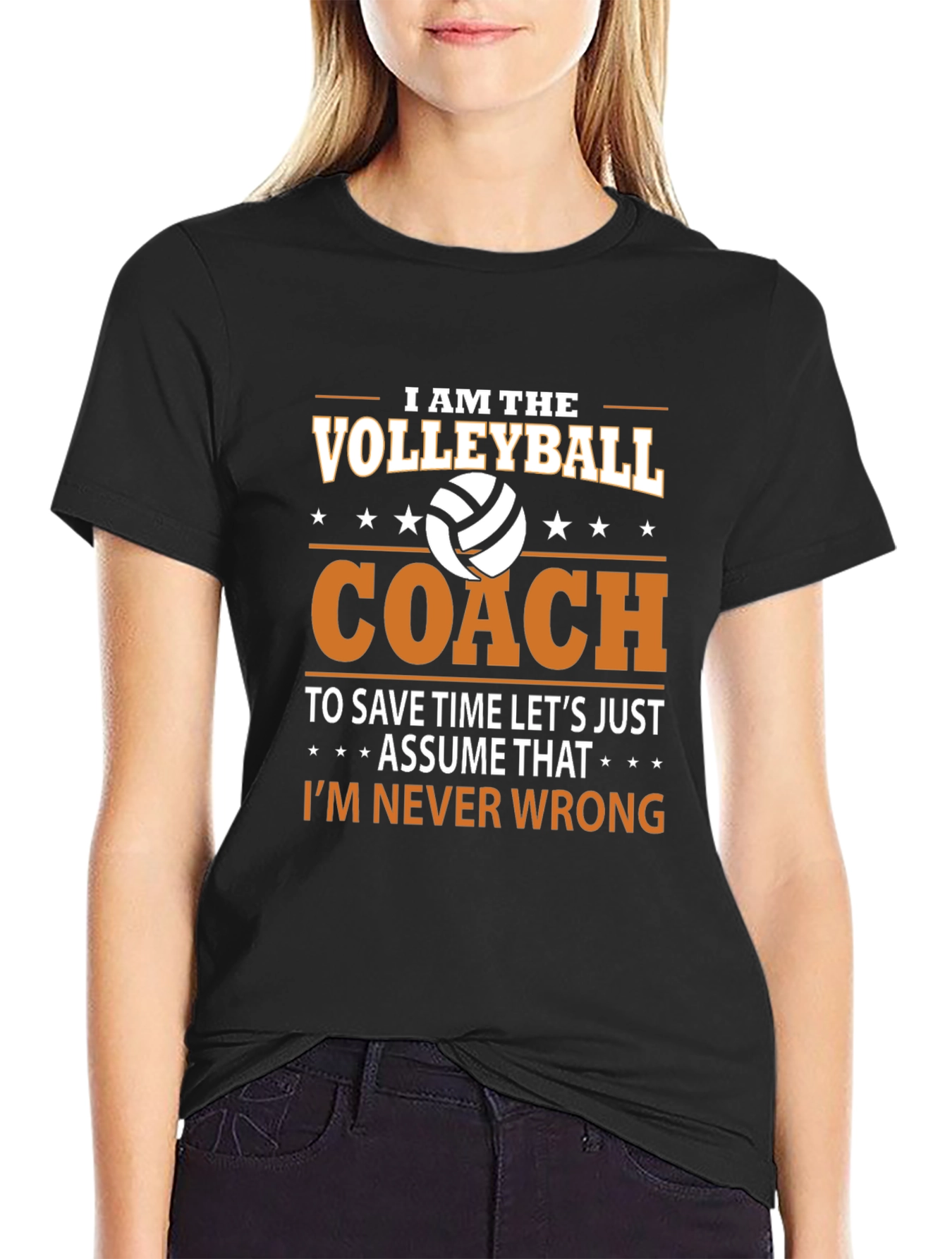 Volleyball Coach T-Shirt - Im Never Wrong!