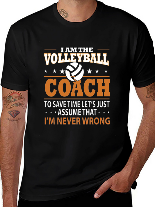 Volleyball Coach T-Shirt - Im Never Wrong!