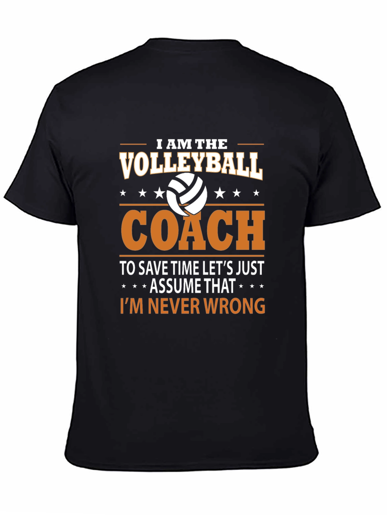 Volleyball Coach T-Shirt - Im Never Wrong!