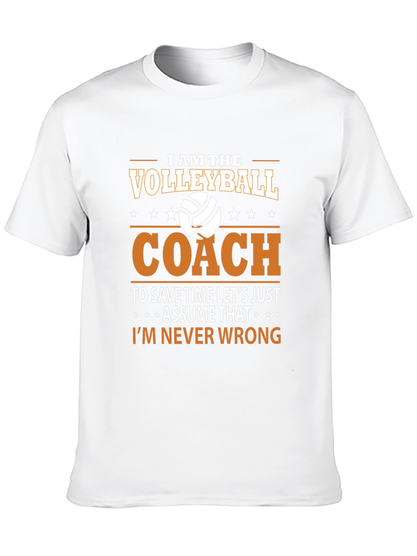 Volleyball Coach T-Shirt - Im Never Wrong!