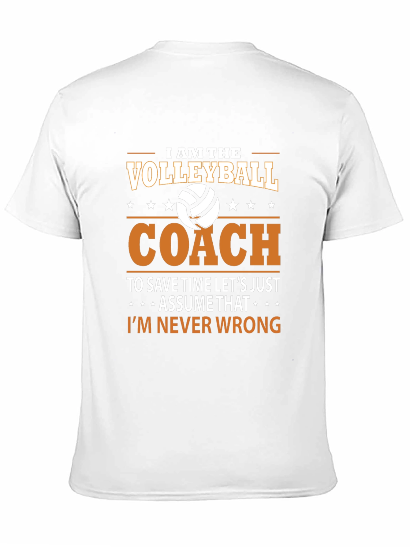 Volleyball Coach T-Shirt - Im Never Wrong!