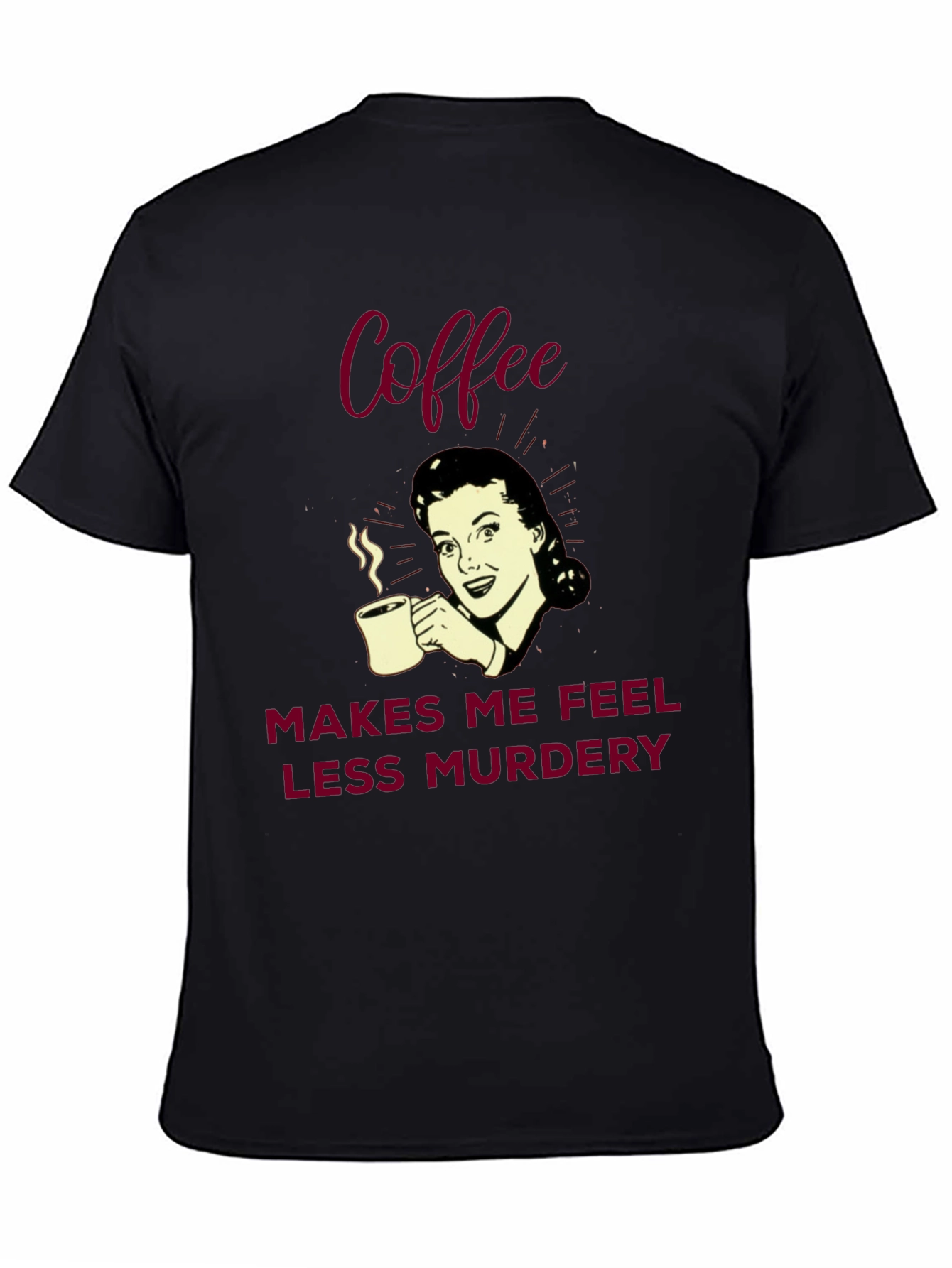 Coffee Makes Me Feel Less Murdery Graphic Tee