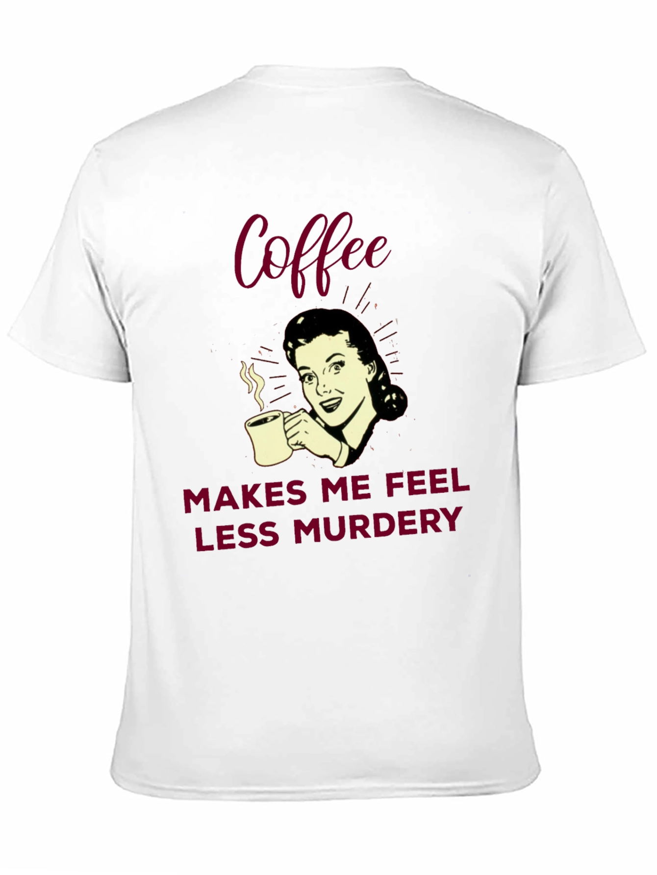 Coffee Makes Me Feel Less Murdery Graphic Tee