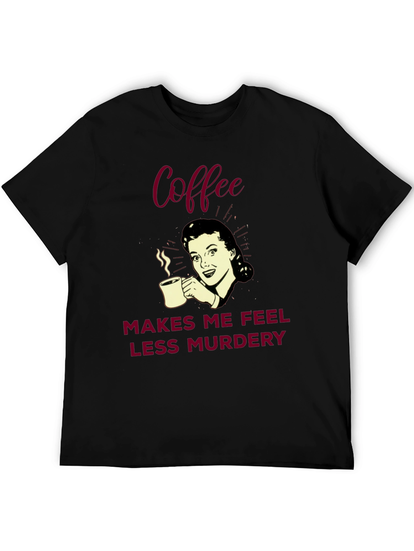 Coffee Makes Me Feel Less Murdery Graphic Tee