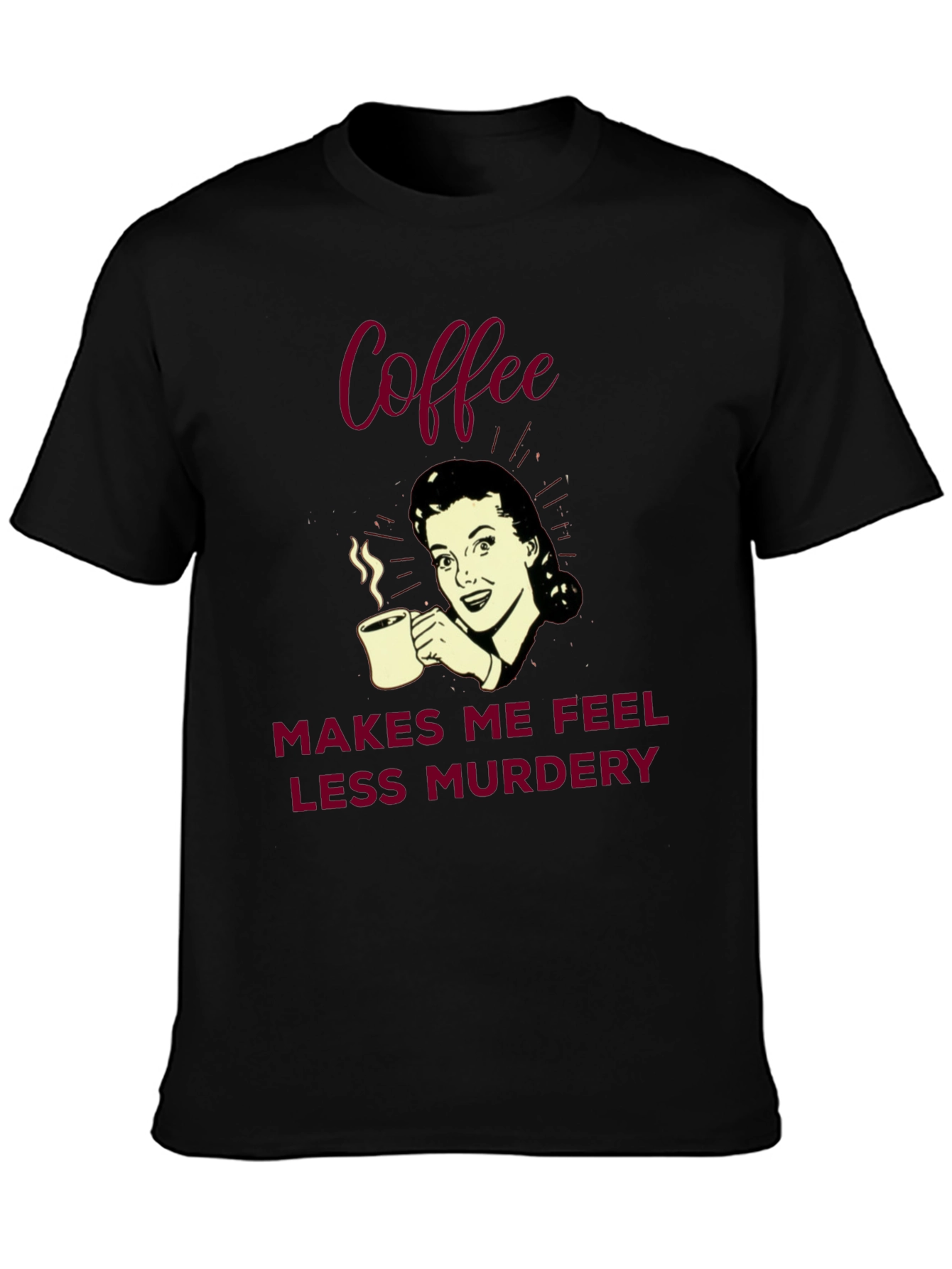 Coffee Makes Me Feel Less Murdery Graphic Tee
