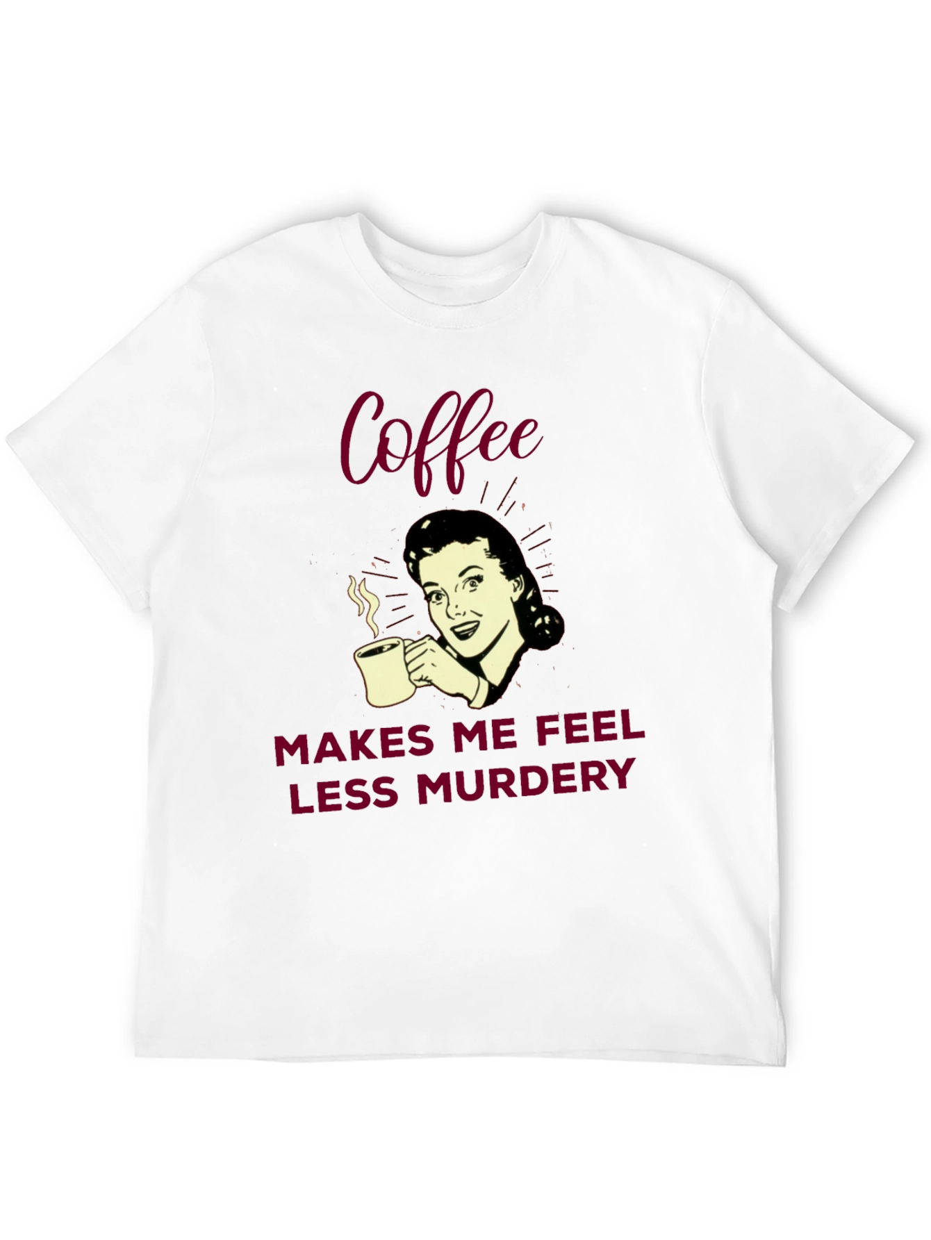 Coffee Makes Me Feel Less Murdery Graphic Tee