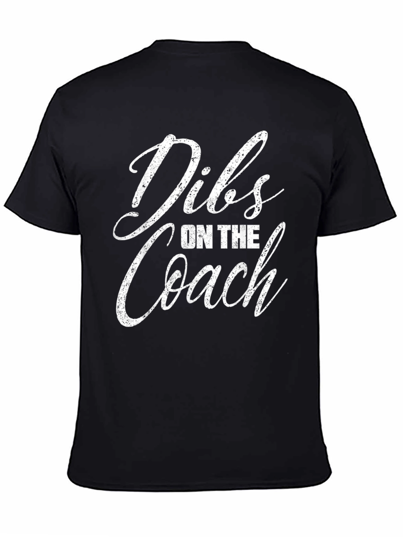 Dibs on the Coach - Novelty Graphic Tee
