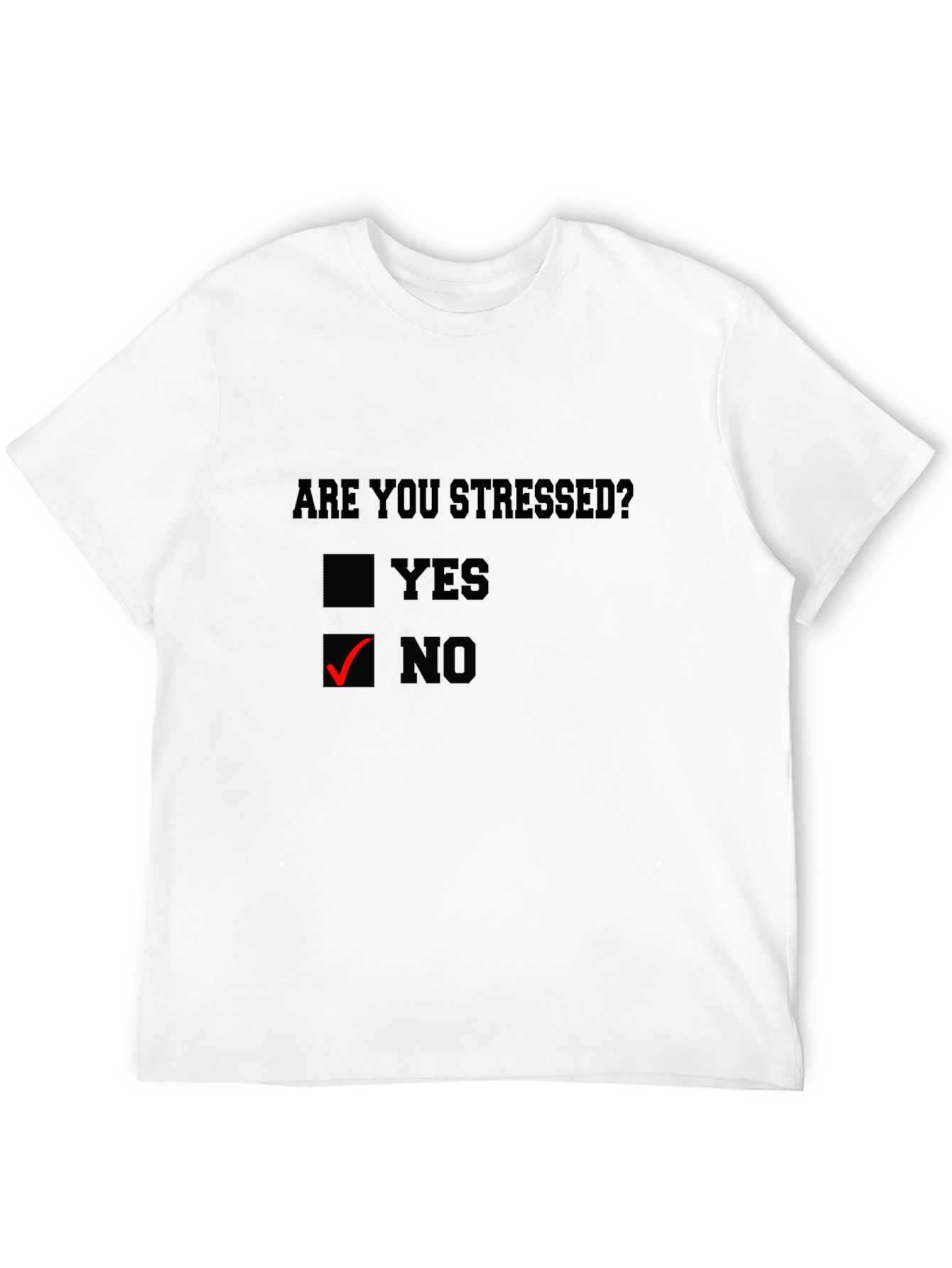 Are You Stressed? No - Graphic Tee