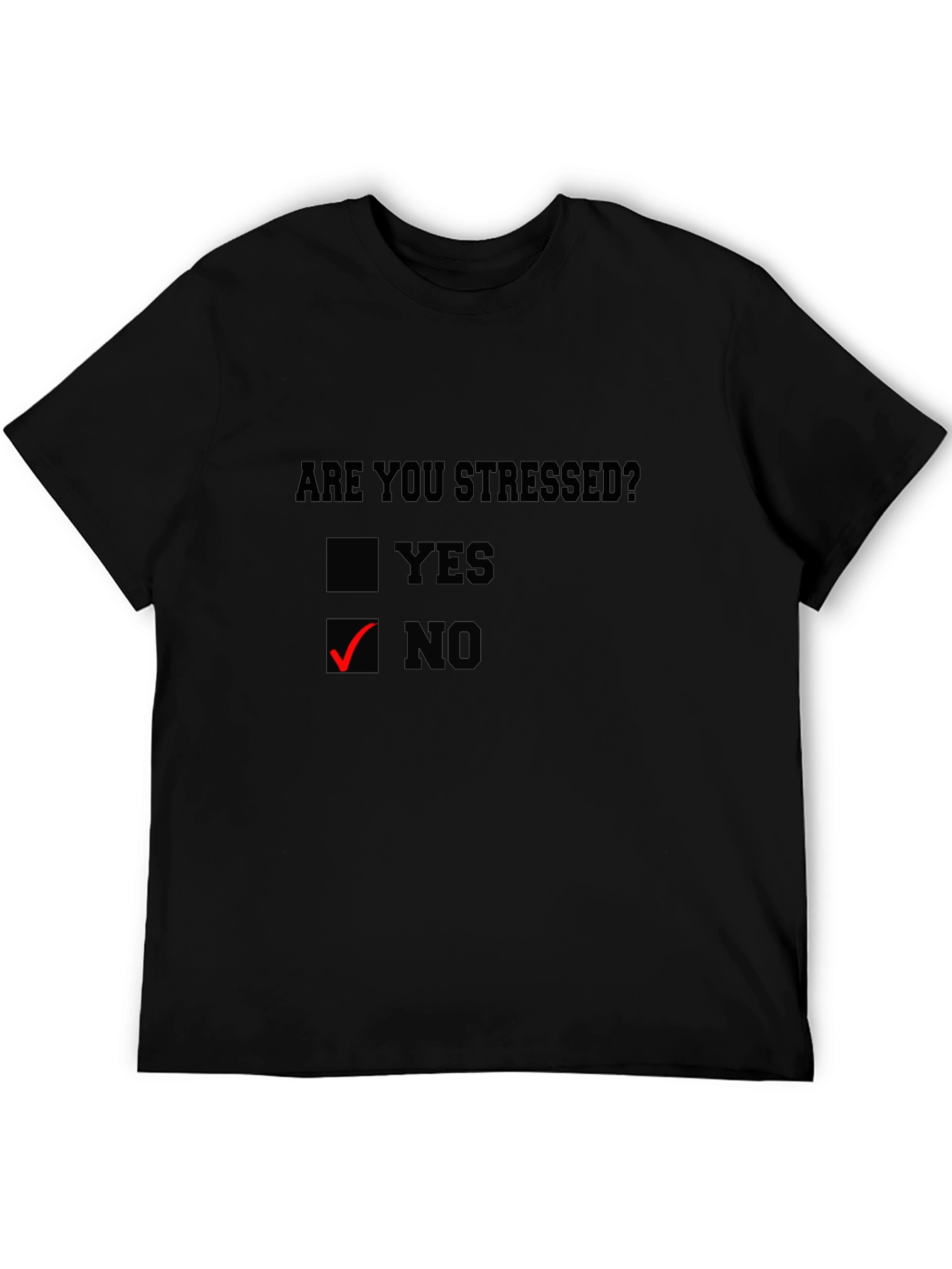 Are You Stressed? No - Graphic Tee