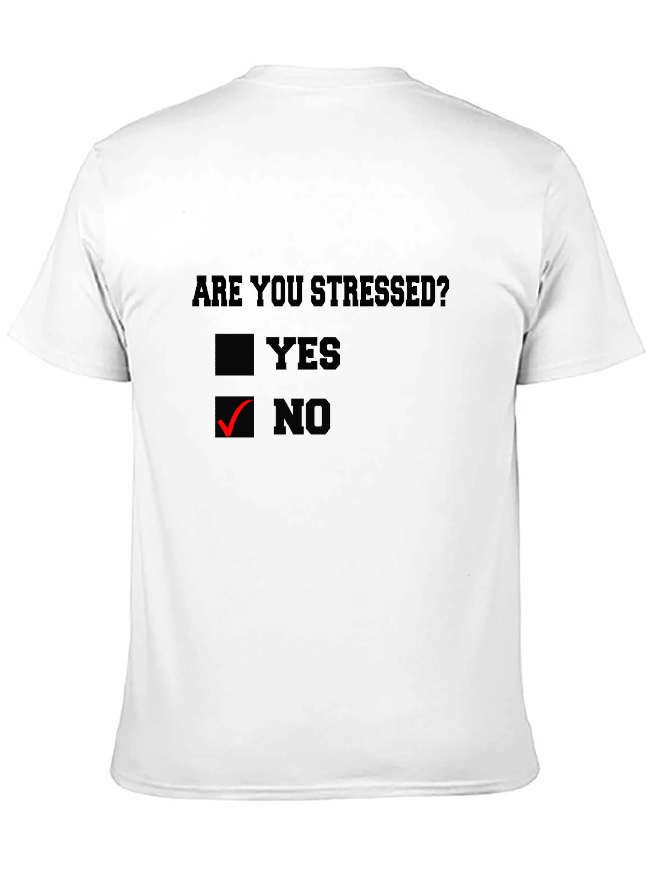 Are You Stressed? No - Graphic Tee