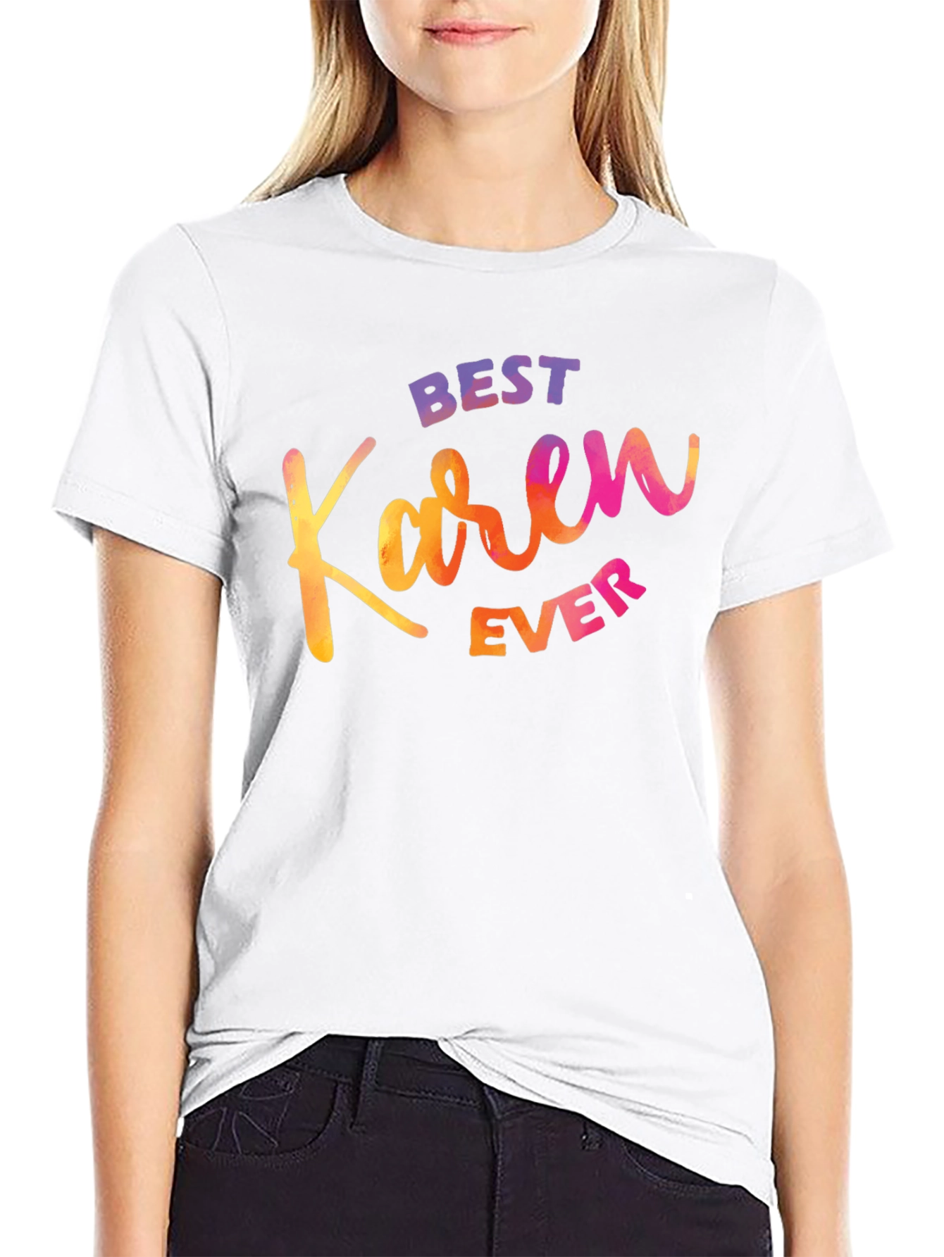 Best Karen Ever T-Shirt - Funny Sarcastic Graphic Tee