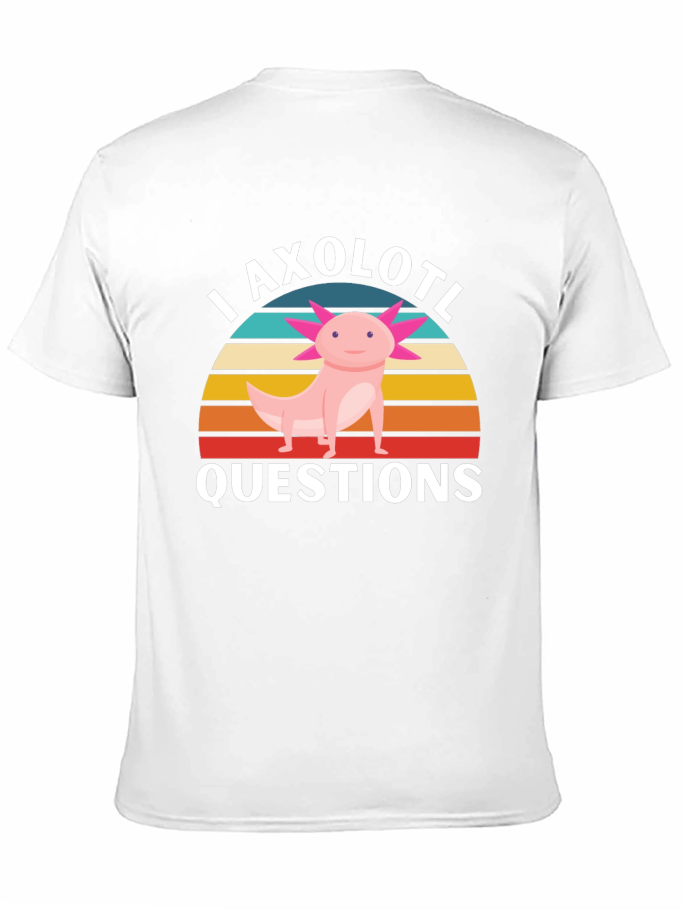 I Axolotl Questions T-Shirt - Funny Axolotl Lover Tee